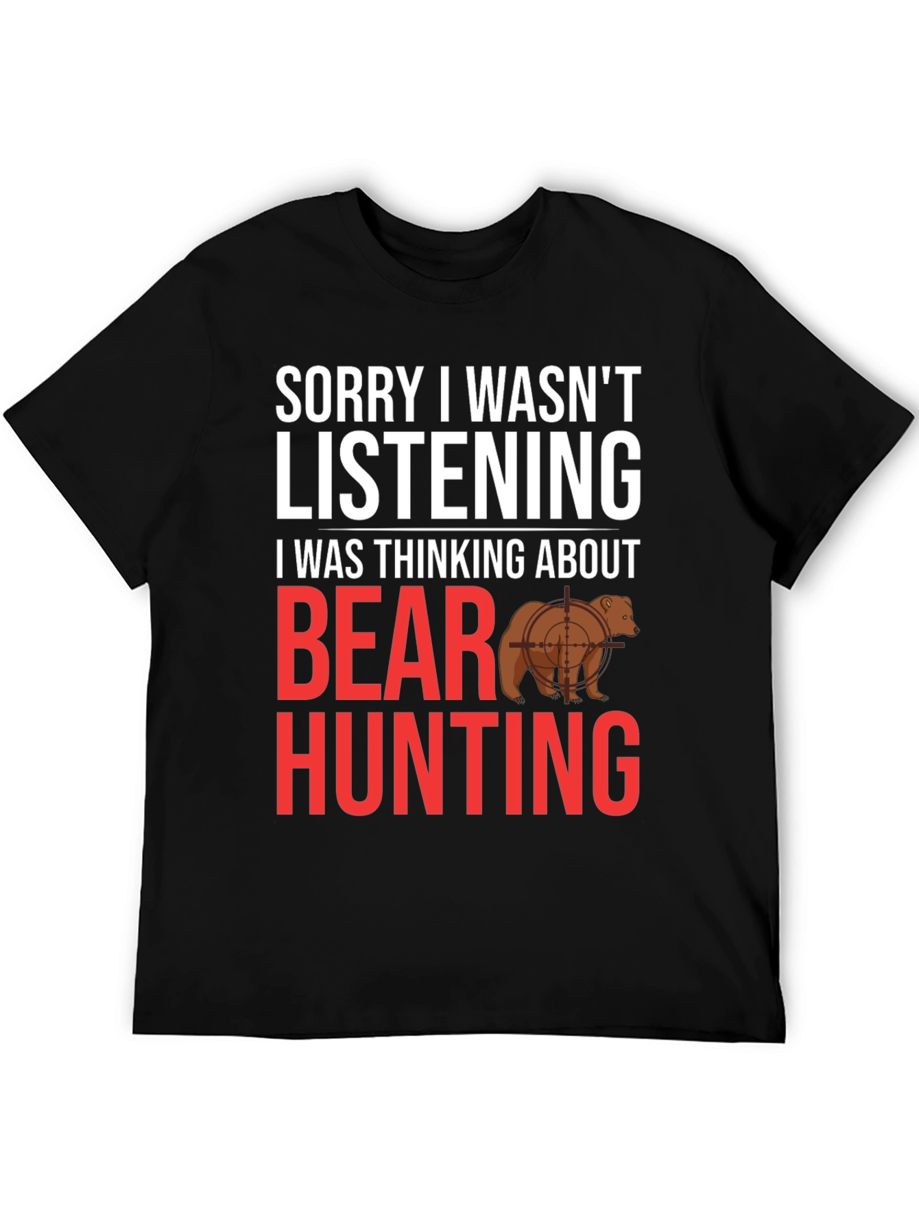 Black Funny Bear Hunting T-Shirt - Sorry Not Listening view 5