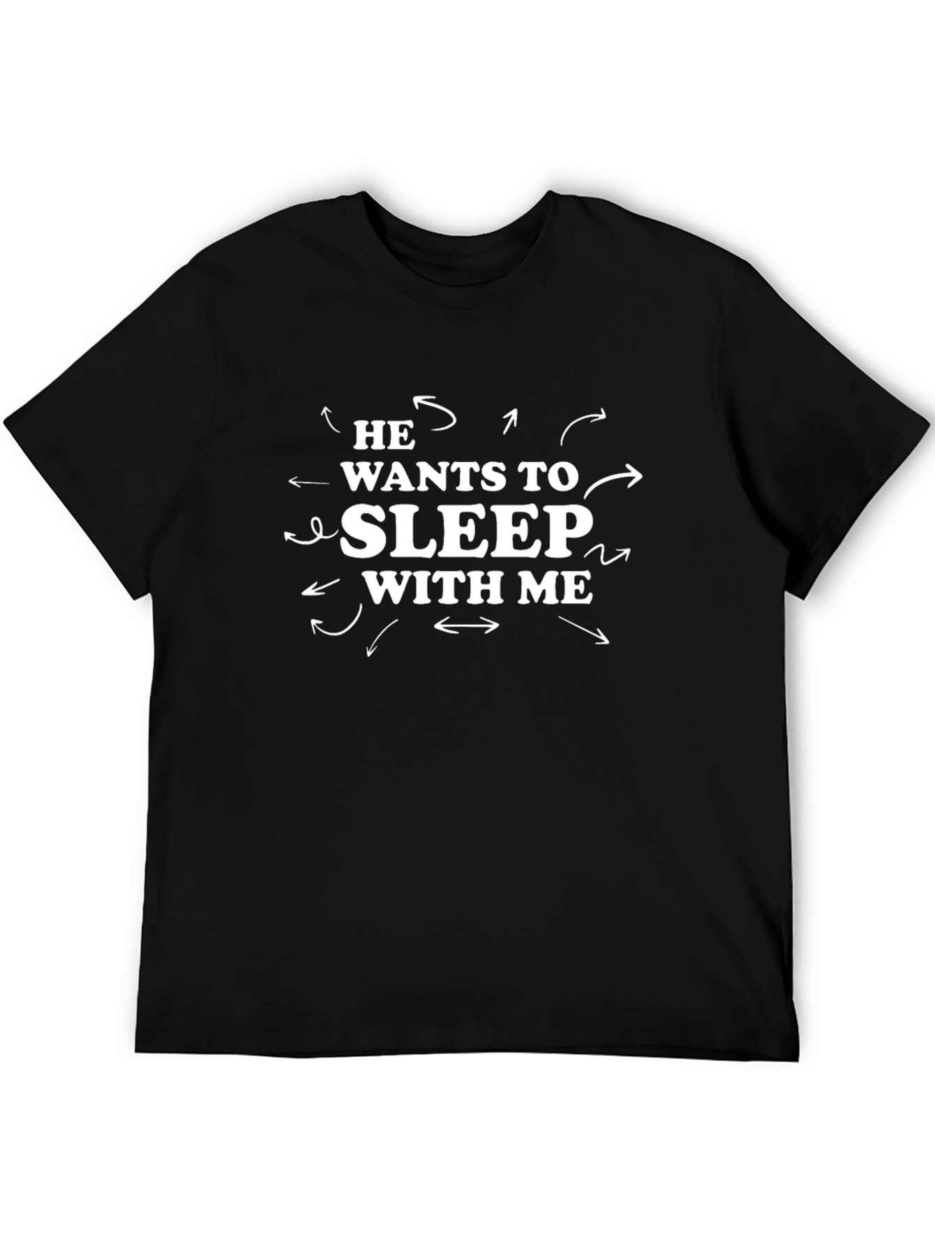 Black He Wants to Sleep With Me - Funny Graphic Tee view 5