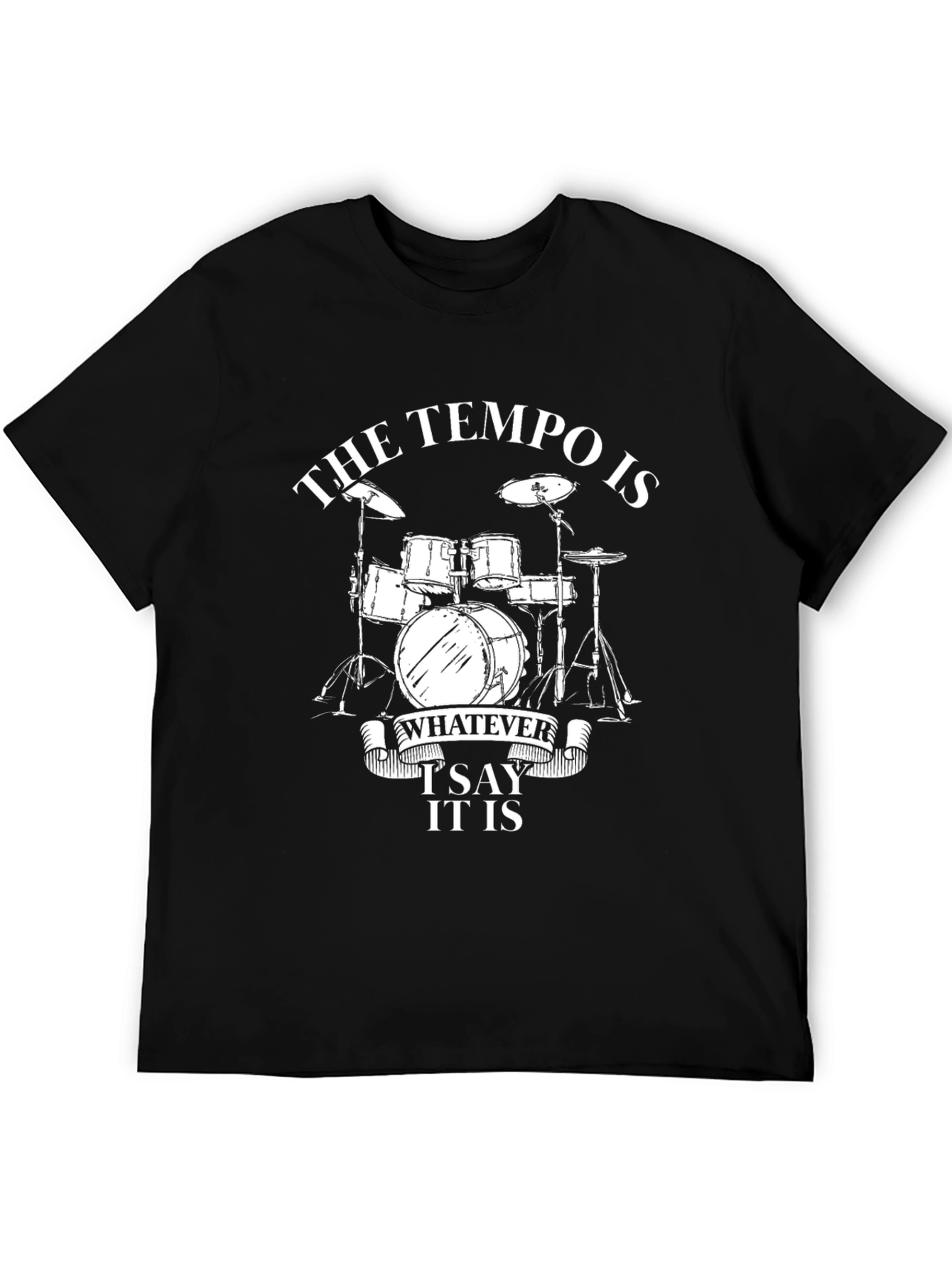 Black The Tempo Is Whatever I Say It Is Drummer T-Shirt view 5