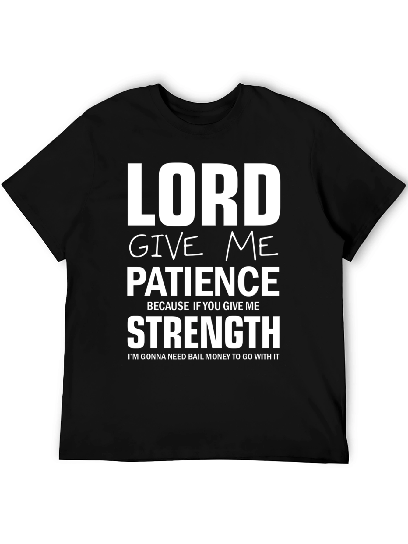 Black Lord Give Me Patience Graphic Tee - Humor T-Shirt view 5