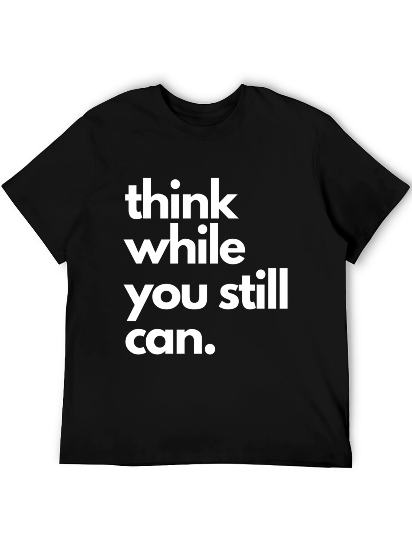 Black Think While You Still Can Black Graphic T-Shirt view 5