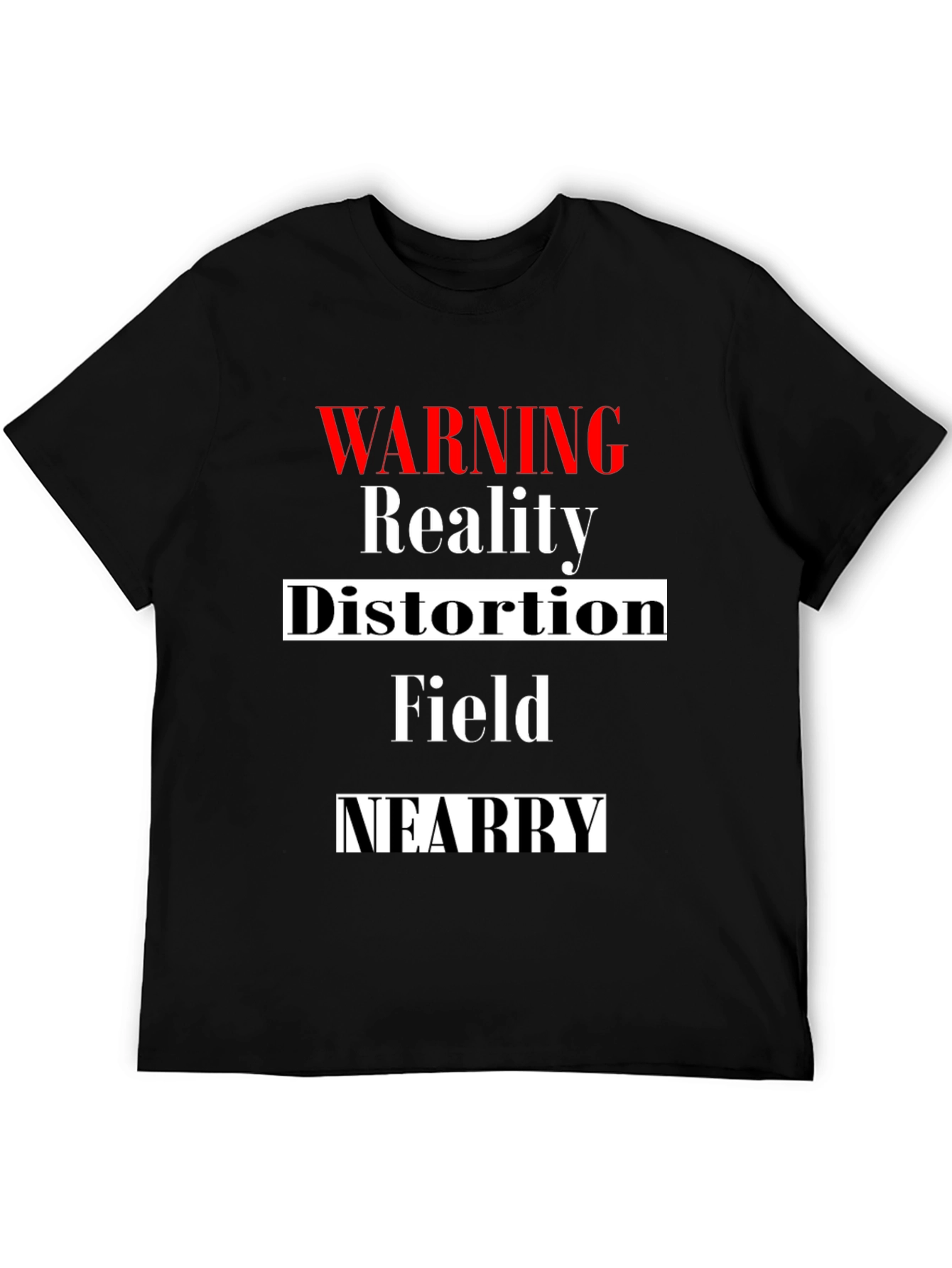 Black Warning Reality Distortion Field Nearby Black T-Shirt view 5