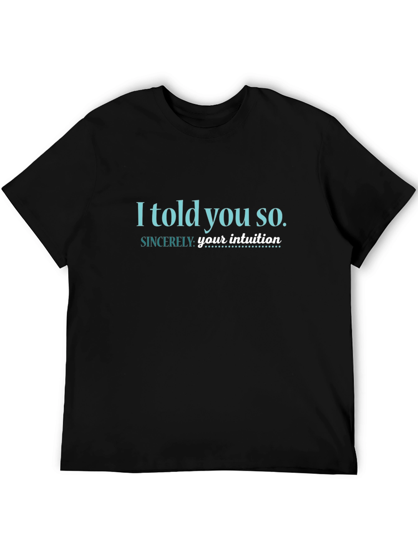 Black I Told You So T-Shirt view 5