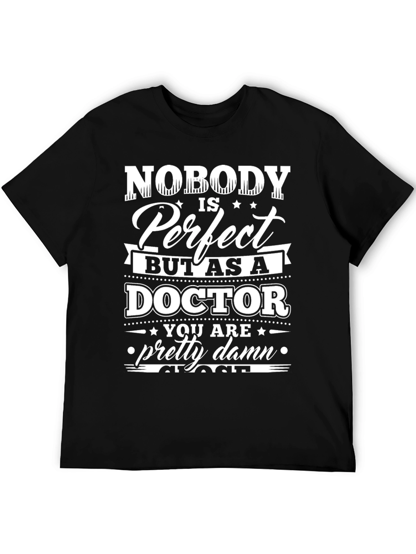 Black Funny Doctor T-Shirt: Nobody is Perfect Gift Tee view 5