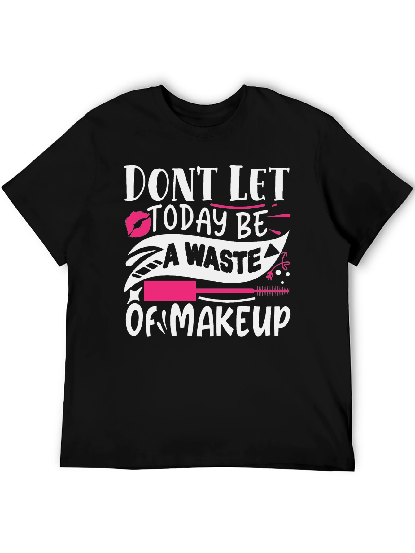 Black Makeup Lover T-Shirt - Don't Let Today Be A Waste view 5