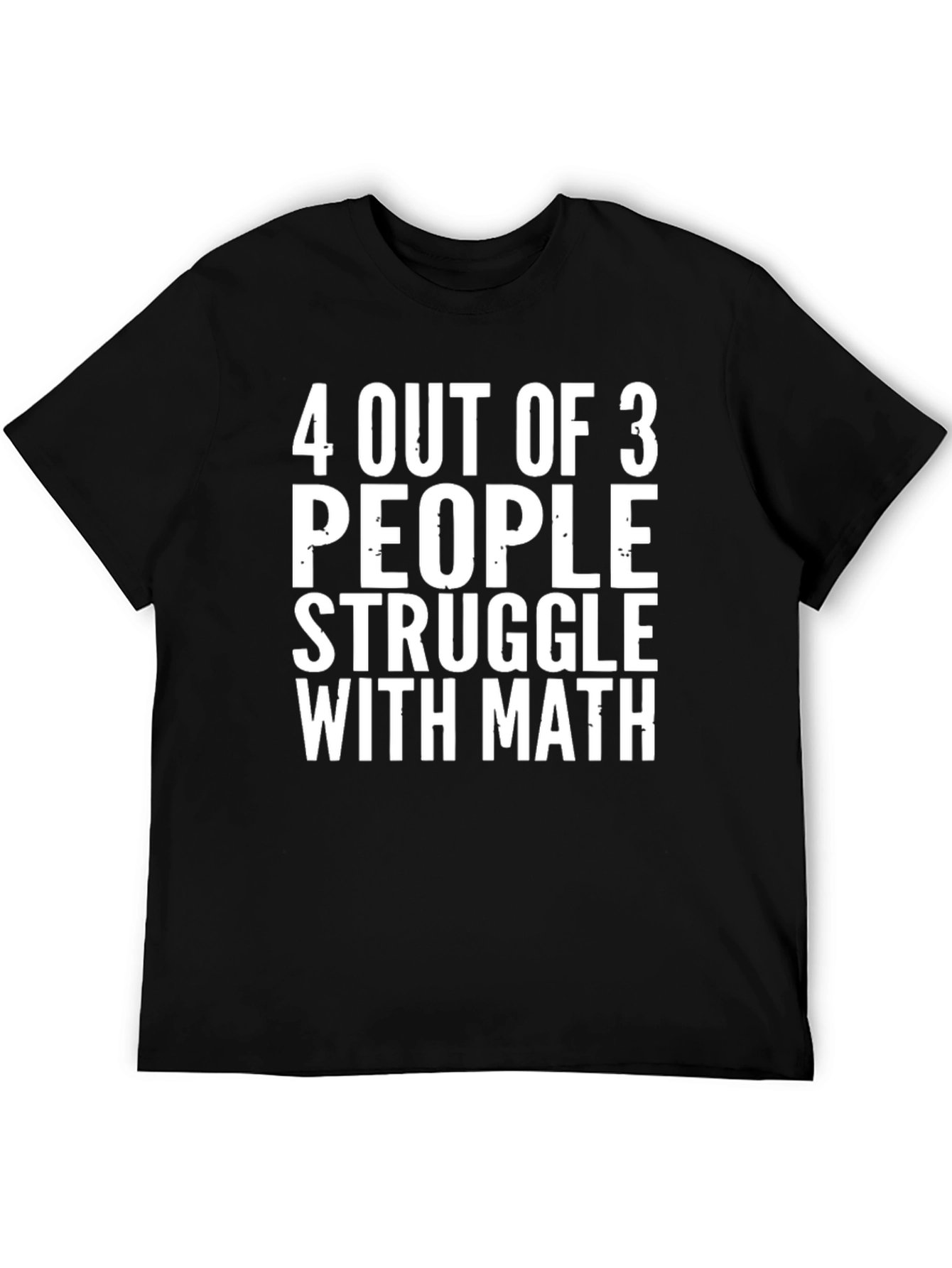 Black Humorous Math T-Shirt - 4 Out of 3 People Struggle view 5