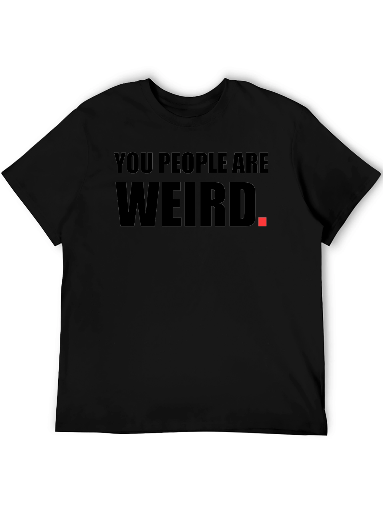 Black You People Are Weird Graphic T-Shirt view 5