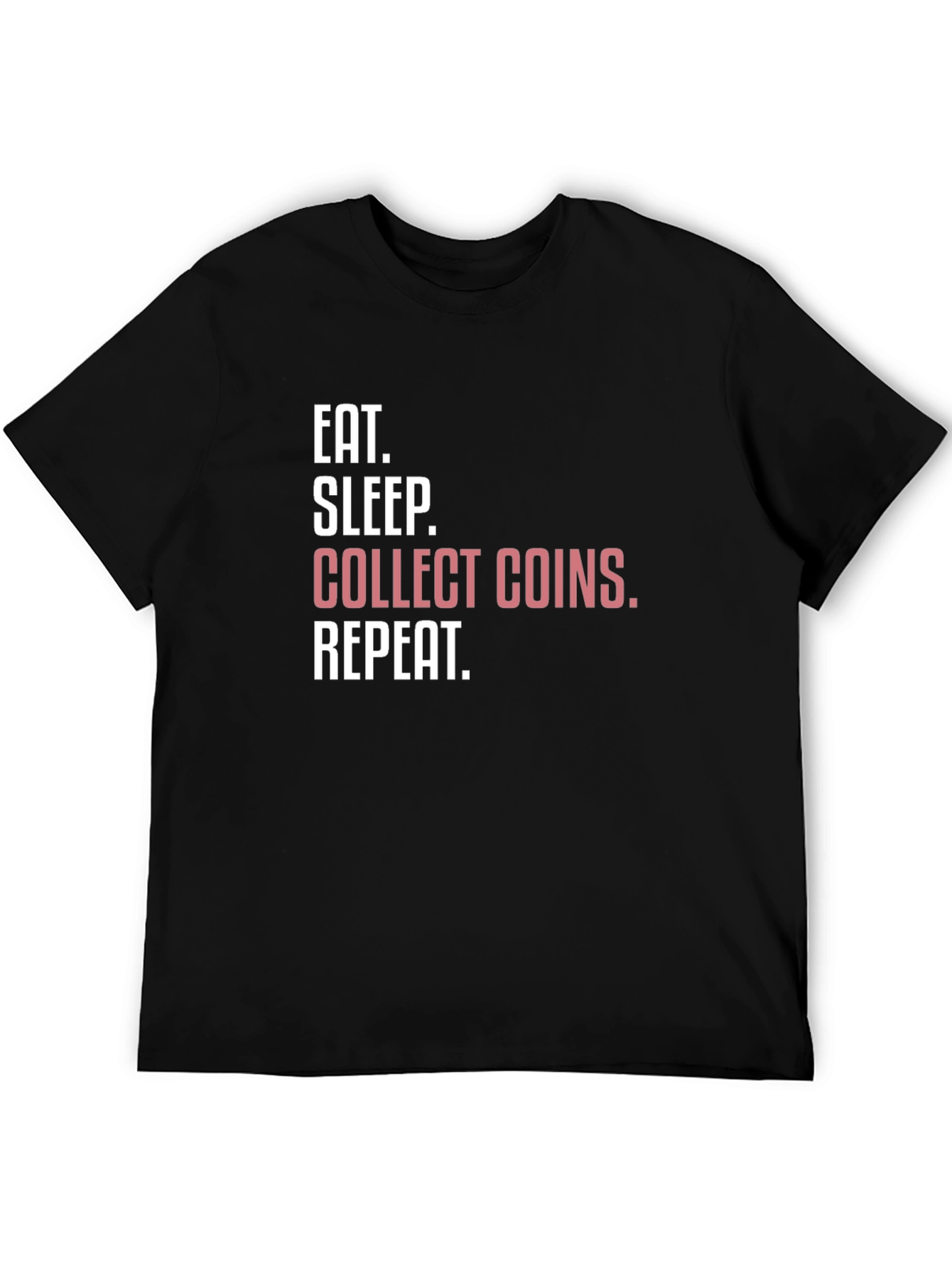 Black Eat Sleep Collect Coins Repeat T-Shirt view 5