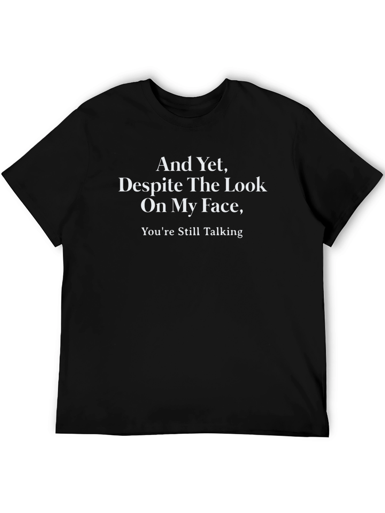 Black Sarcastic Humor T-Shirt - You're Still Talking view 5