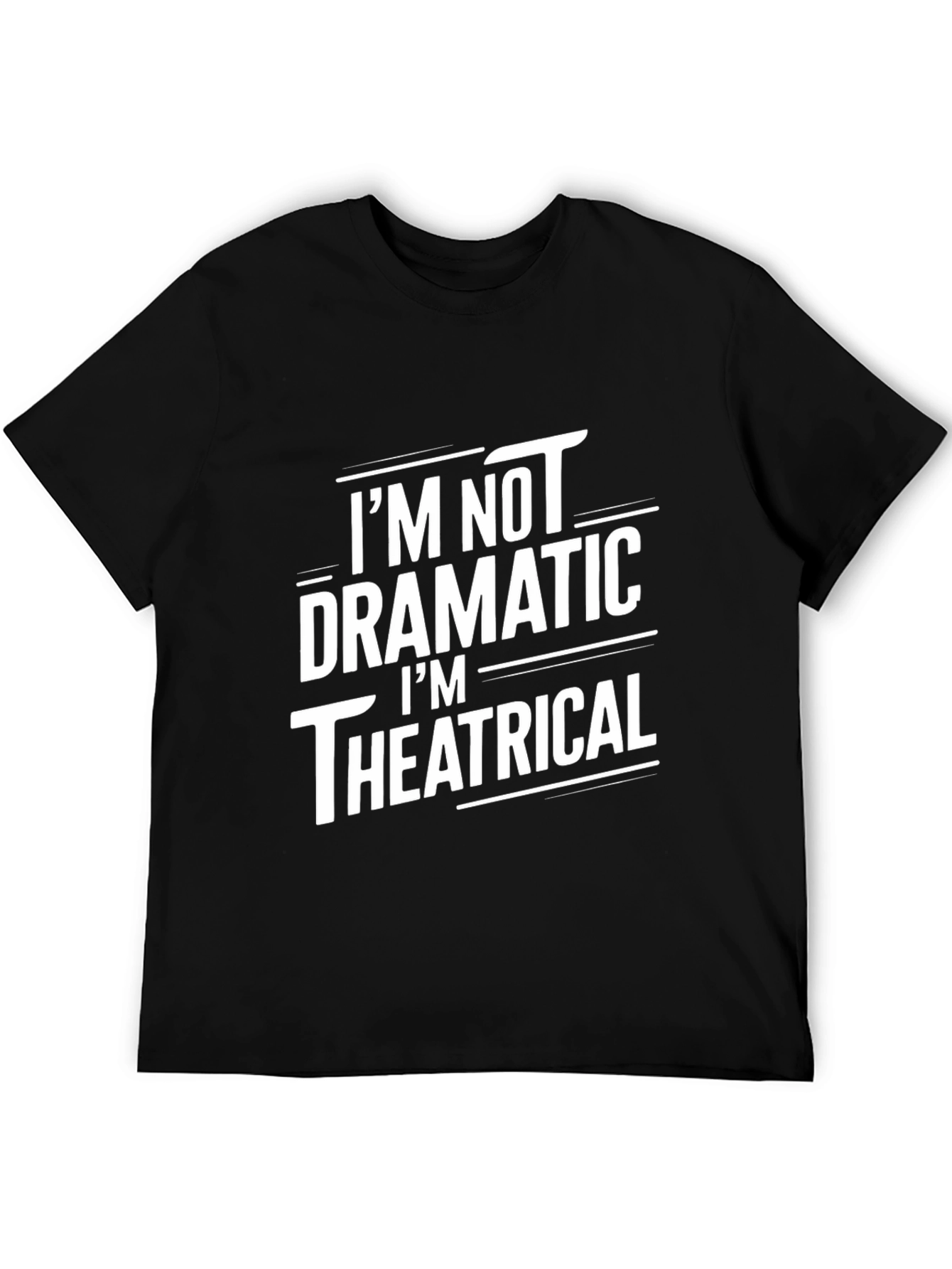 Black I'm Not Dramatic, Theatrical Black T-Shirt view 5