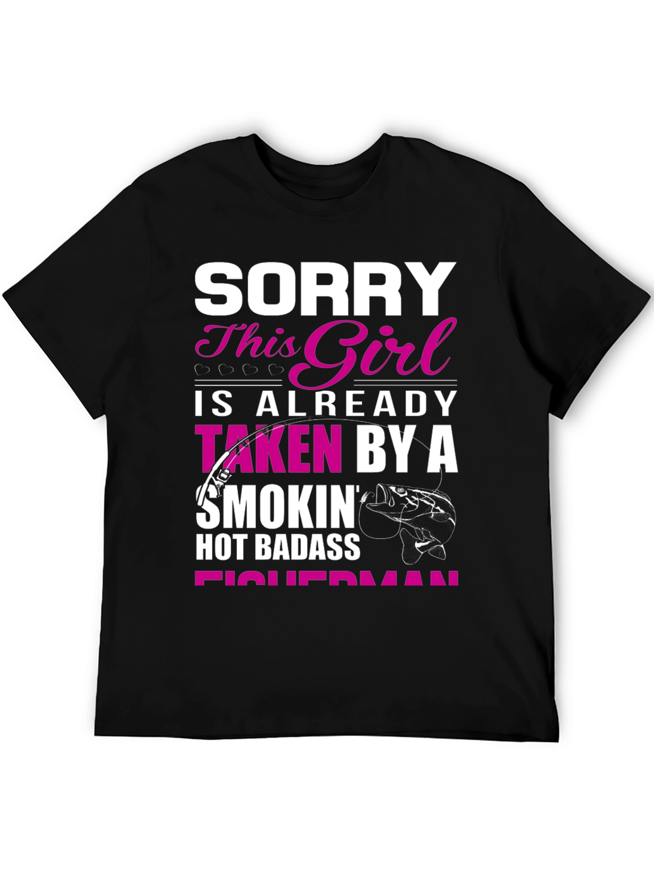 Black Sorry This Girl Taken By Hot Badass Fisherman T-Shirt view 5