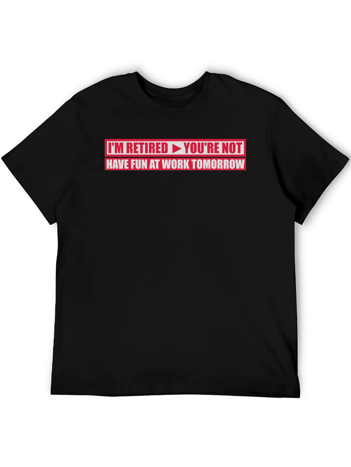 Black Retired T-Shirt - Have Fun At Work Tomorrow view 5