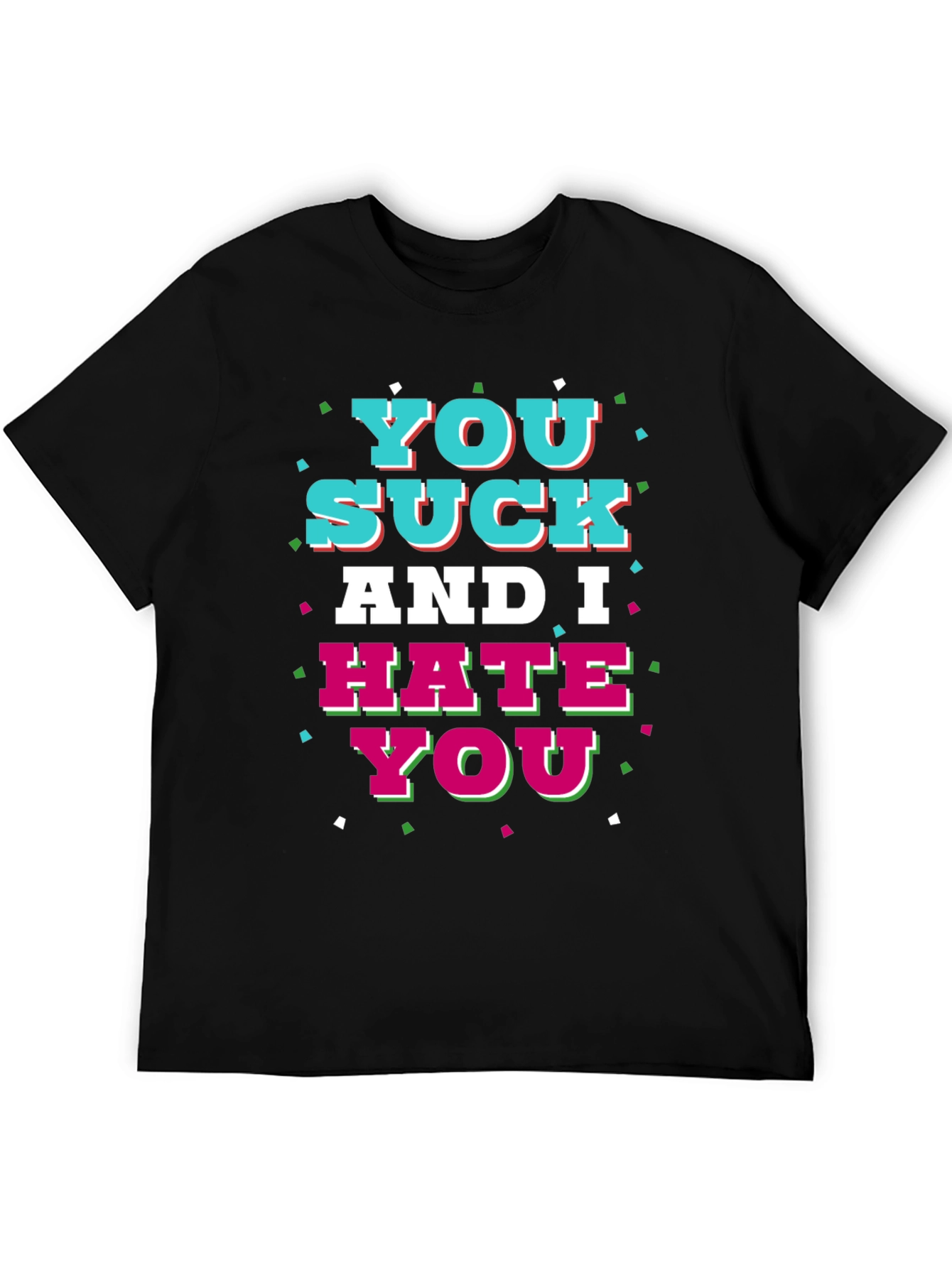Black You Suck and I Hate You Graphic T-Shirt view 5