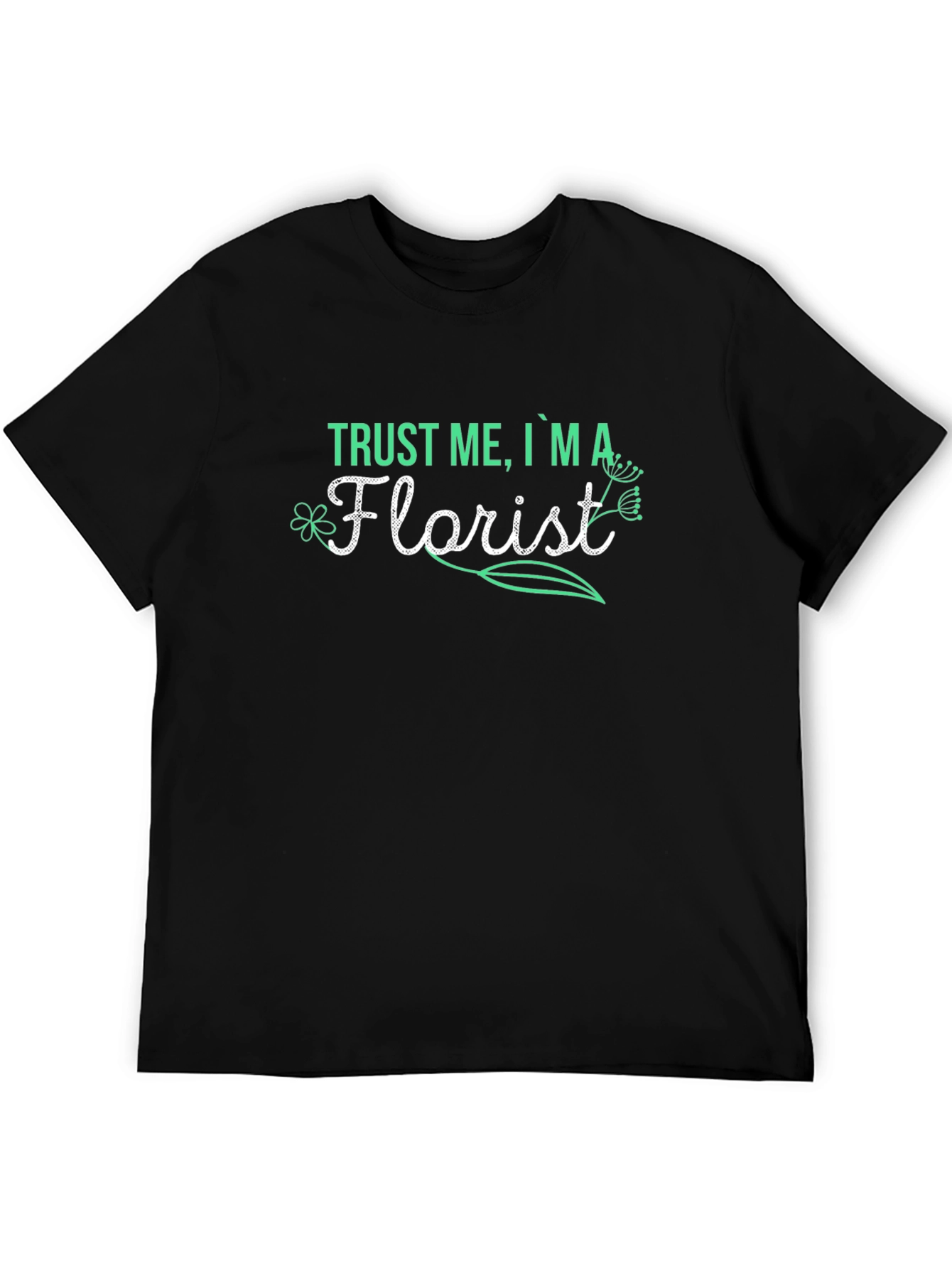 Black Trust Me, I'm A Florist T-Shirt view 5
