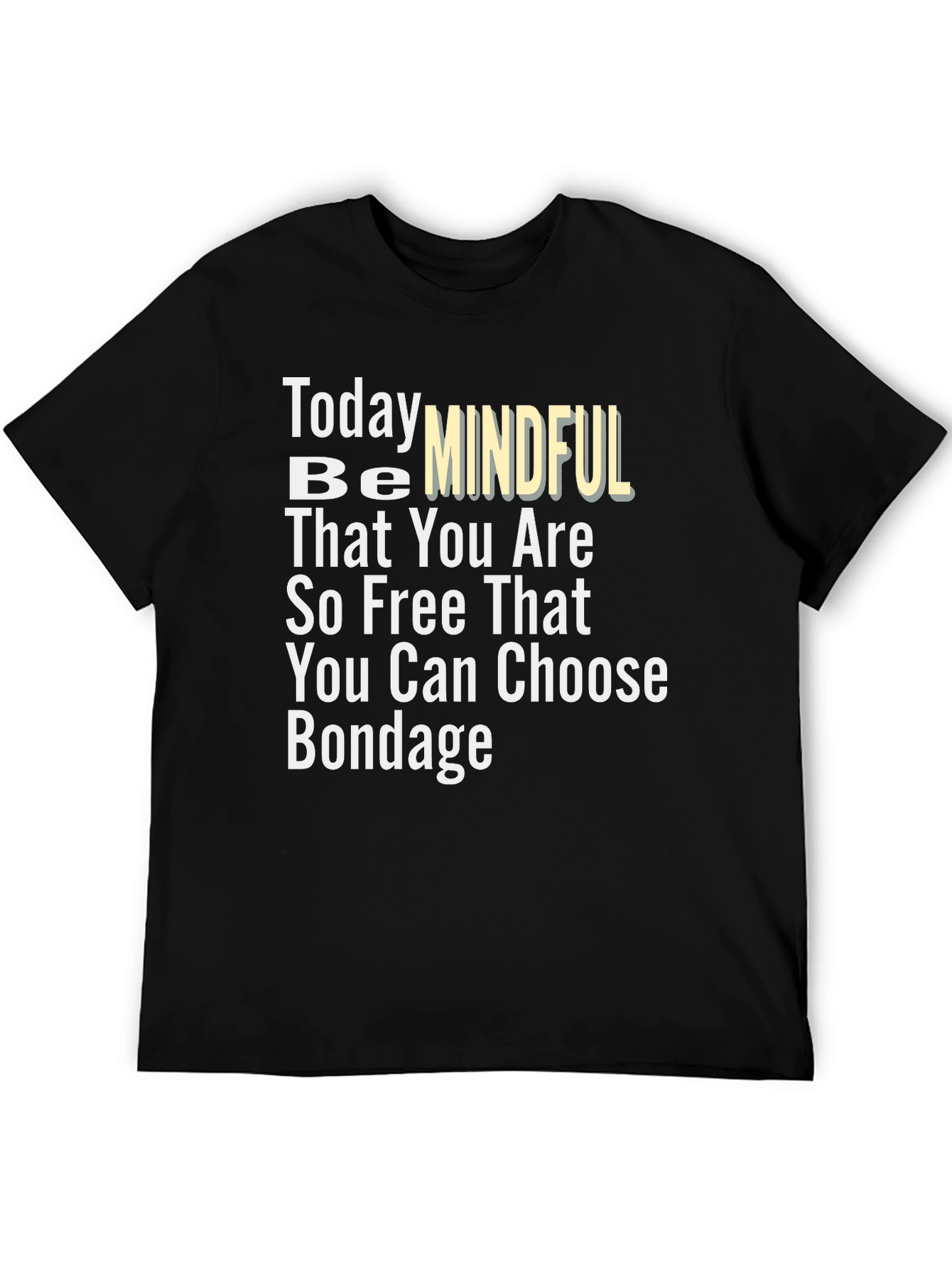 Black Mindful Freedom T-Shirt - Choose Your Bondage! view 5