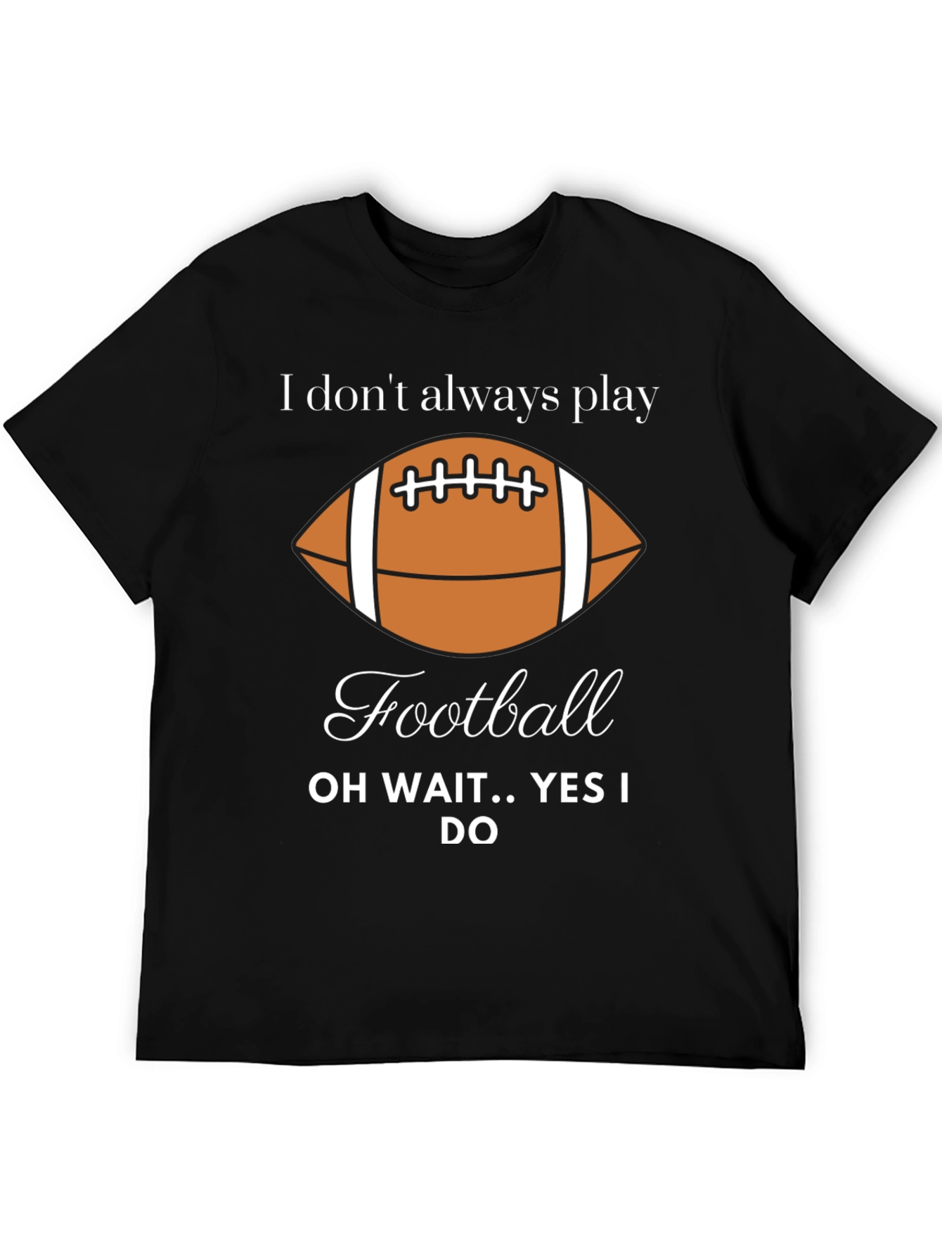 Black Funny Football Player T-Shirt - "I Don't Always Play" view 5