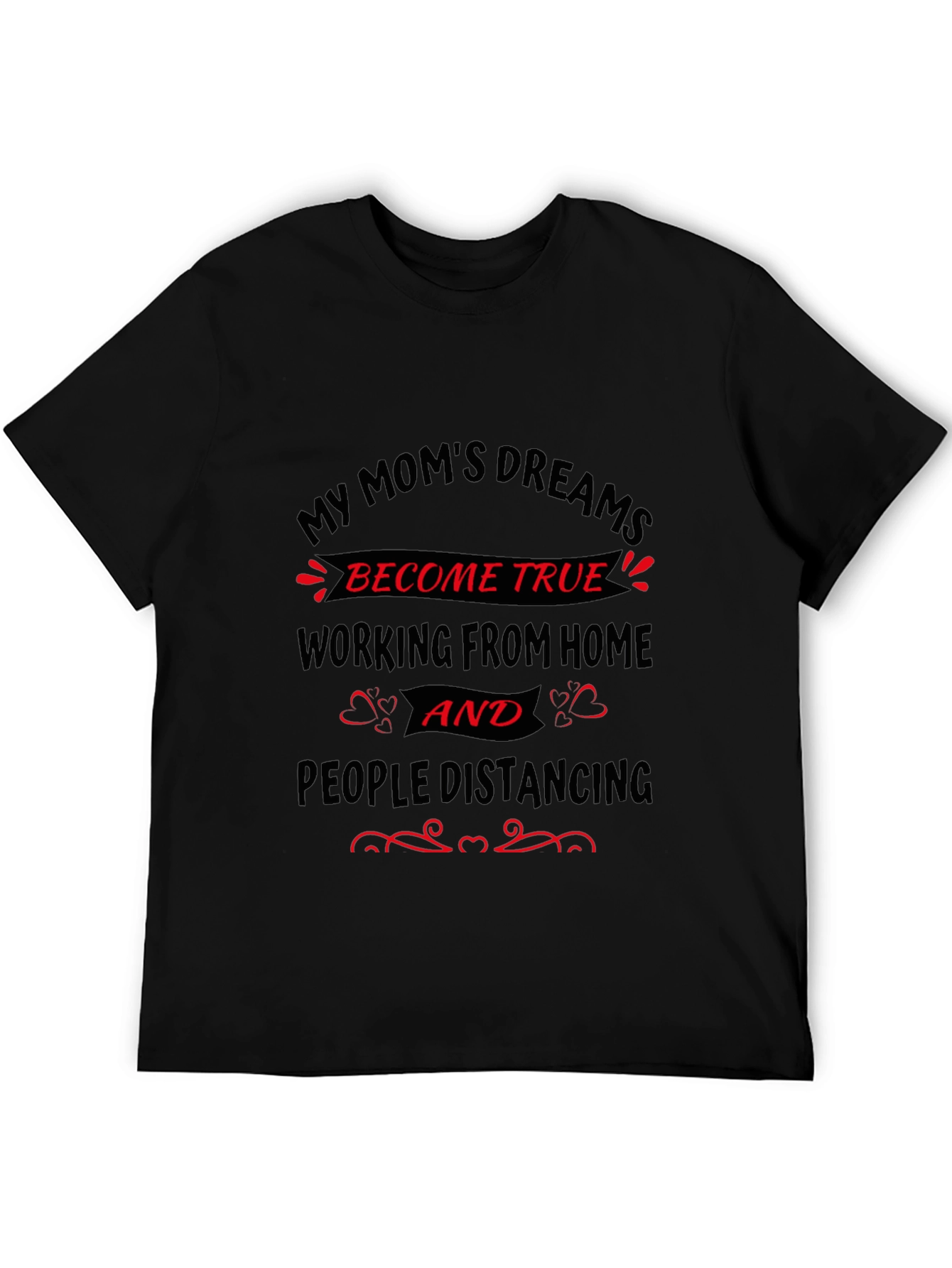 Black My Mom's Dreams T-Shirt - Work From Home view 5