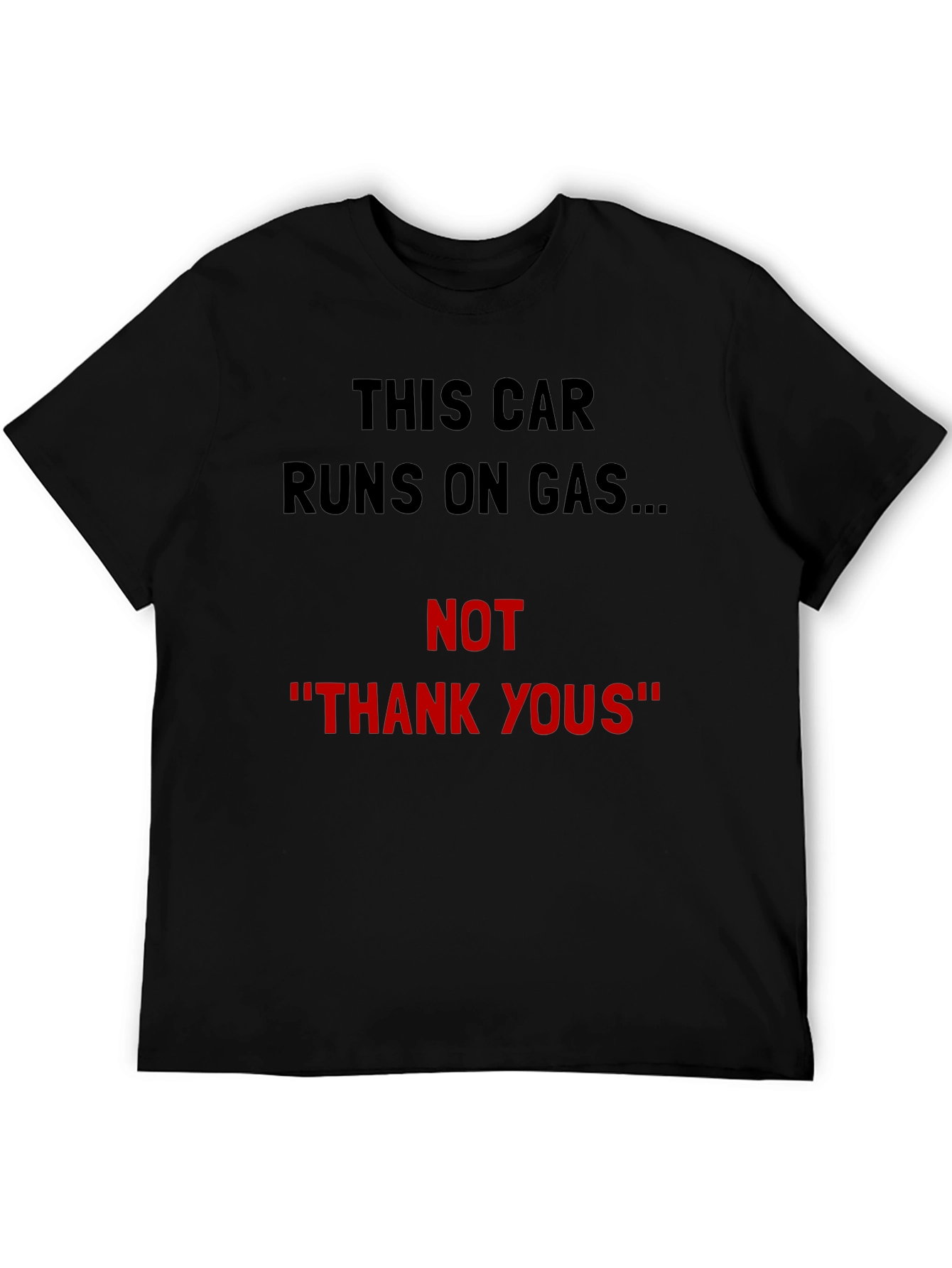 Black Funny Car T-Shirt - Runs on Gas Not Thank Yous! view 5