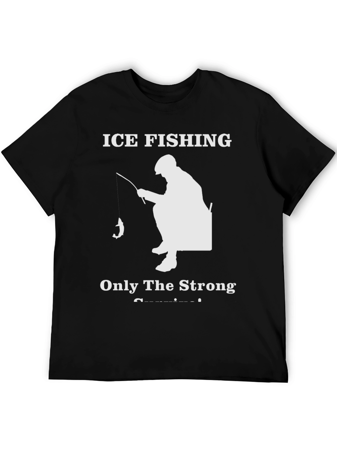 Black Ice Fishing T-Shirt - Only The Strong Survive! view 5