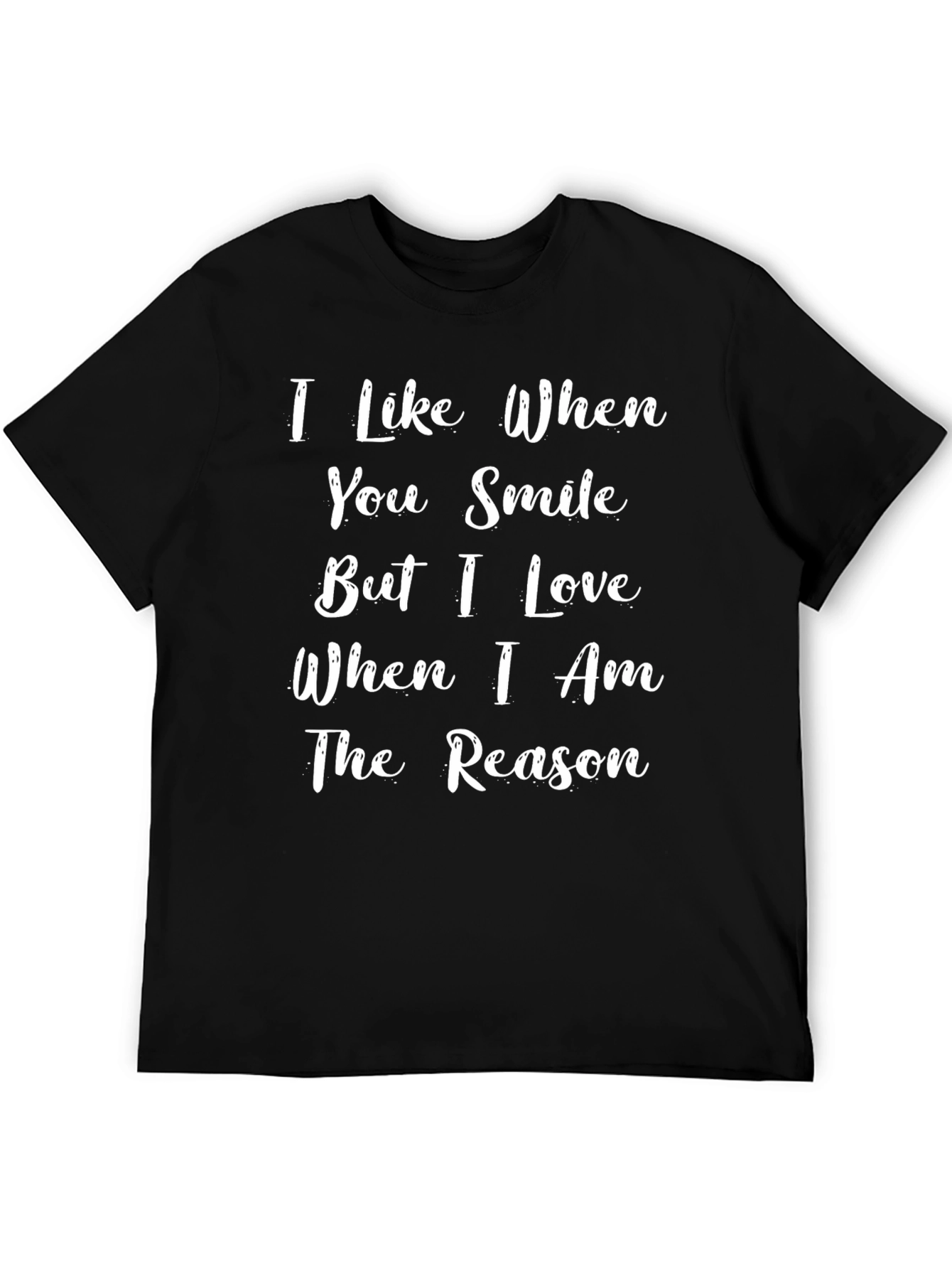Black I Love When I Am The Reason T-Shirt view 5