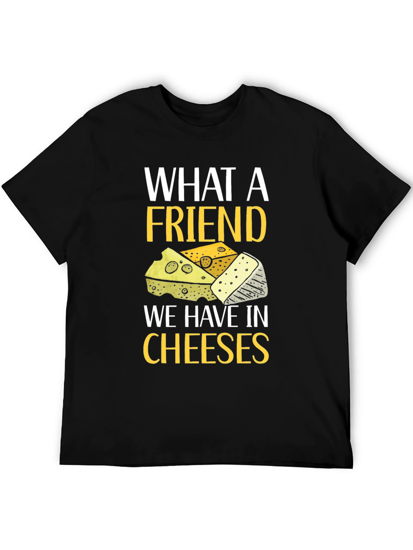 Black What a Friend Cheeses T-Shirt view 5