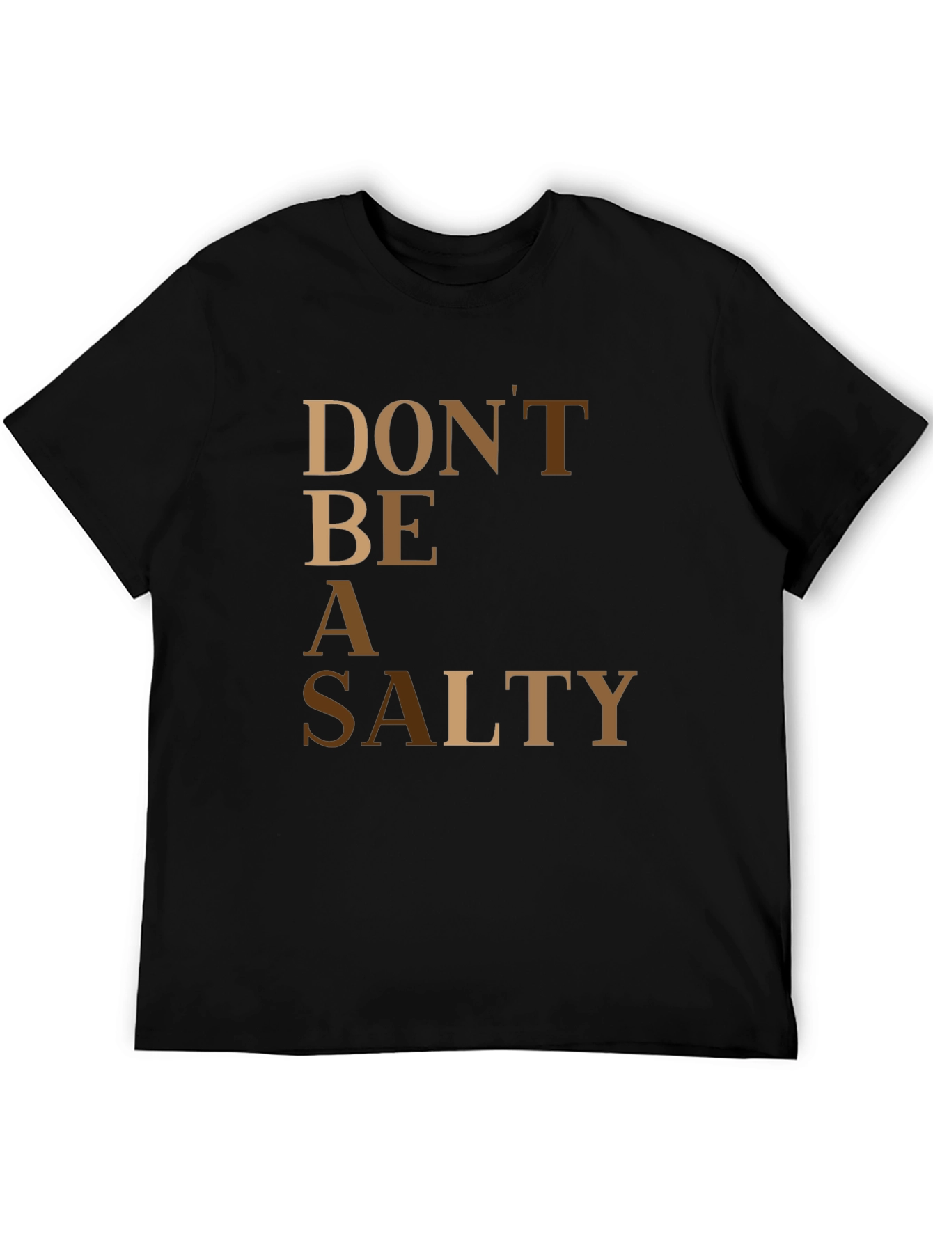 Black Don't Be A Salty T-Shirt view 5