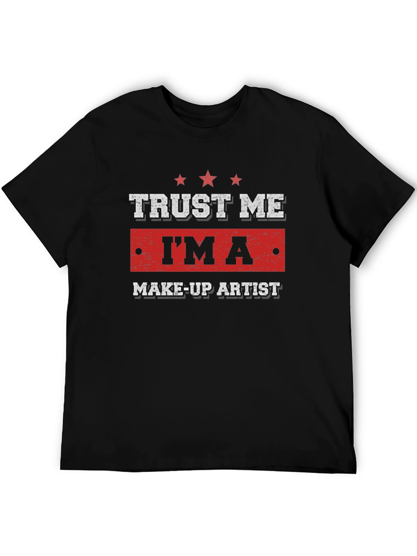 Black Trust Me I'm A Makeup Artist - Funny T-Shirt view 5