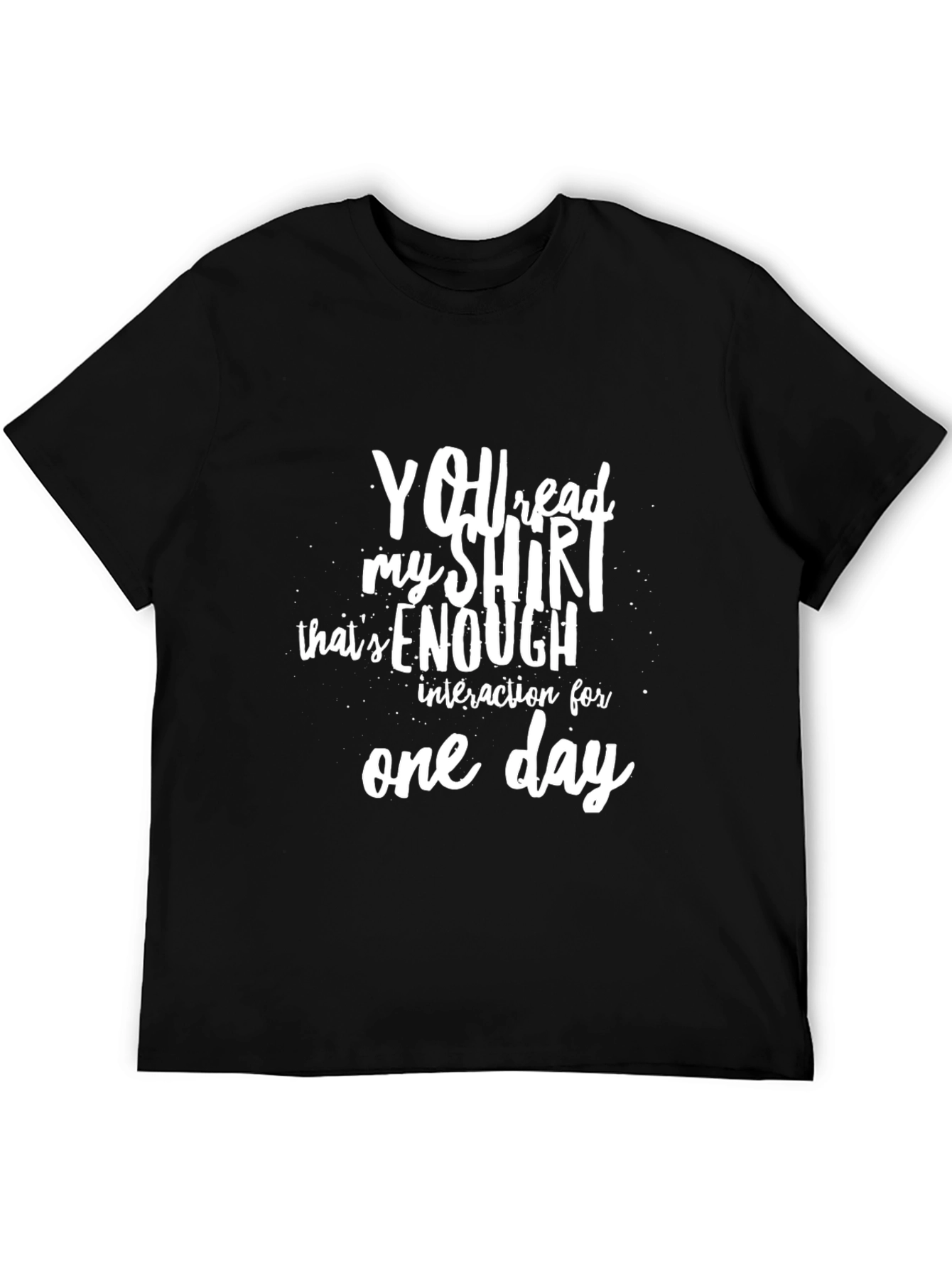 Black Funny Sarcastic T-Shirt: You Read My Shirt Enough view 5