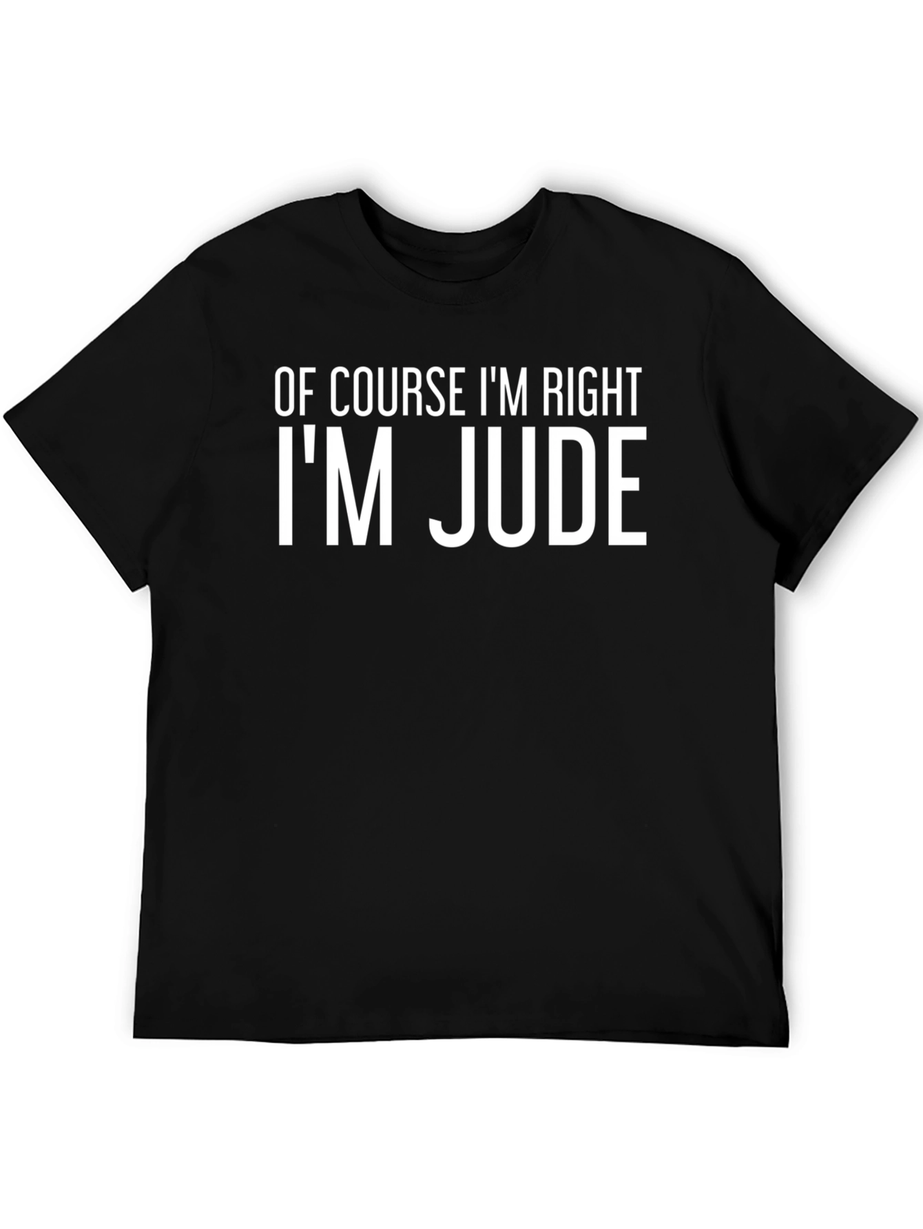 Black Of Course I'm Right I'm Jude T-Shirt view 5