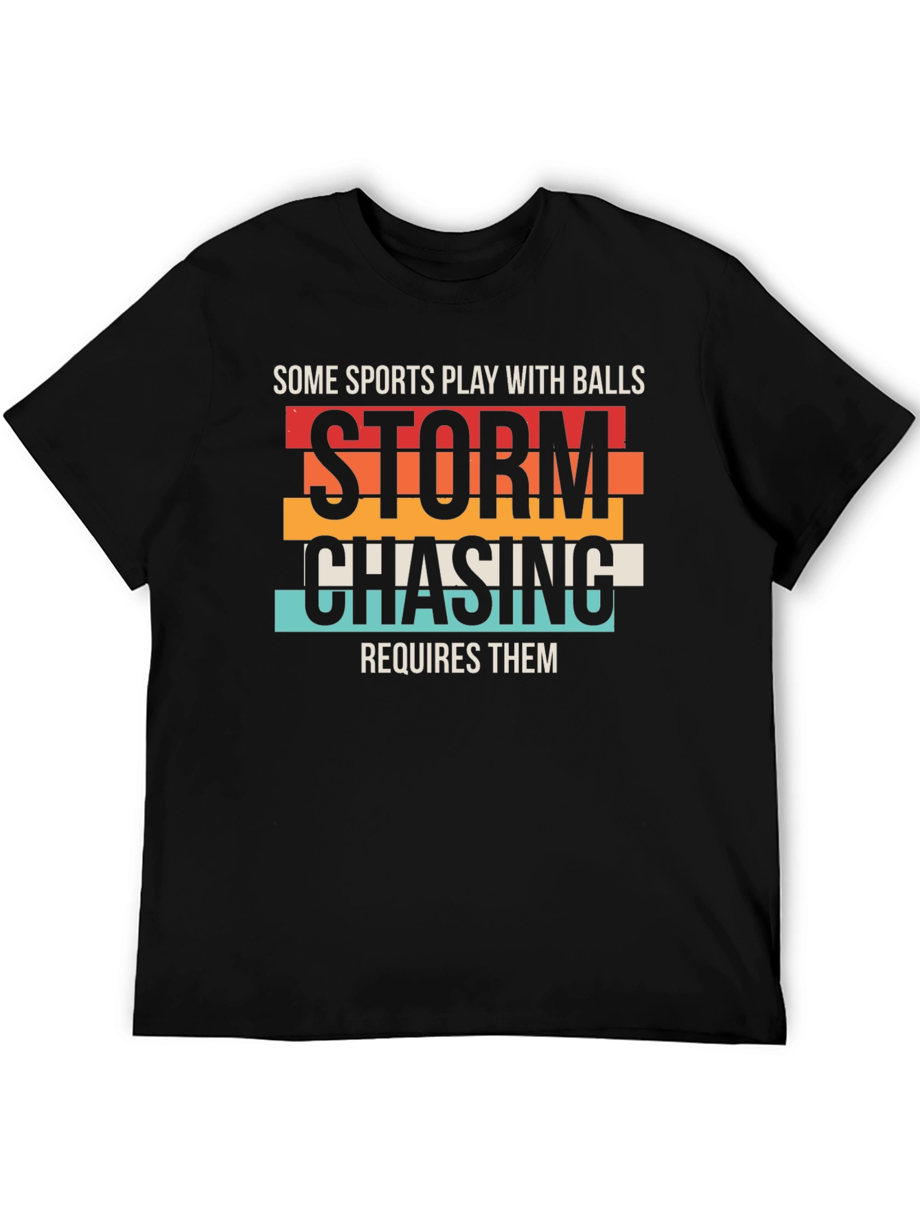 Black Storm Chasing T-Shirt, Some Sports Play With Balls Tee view 5