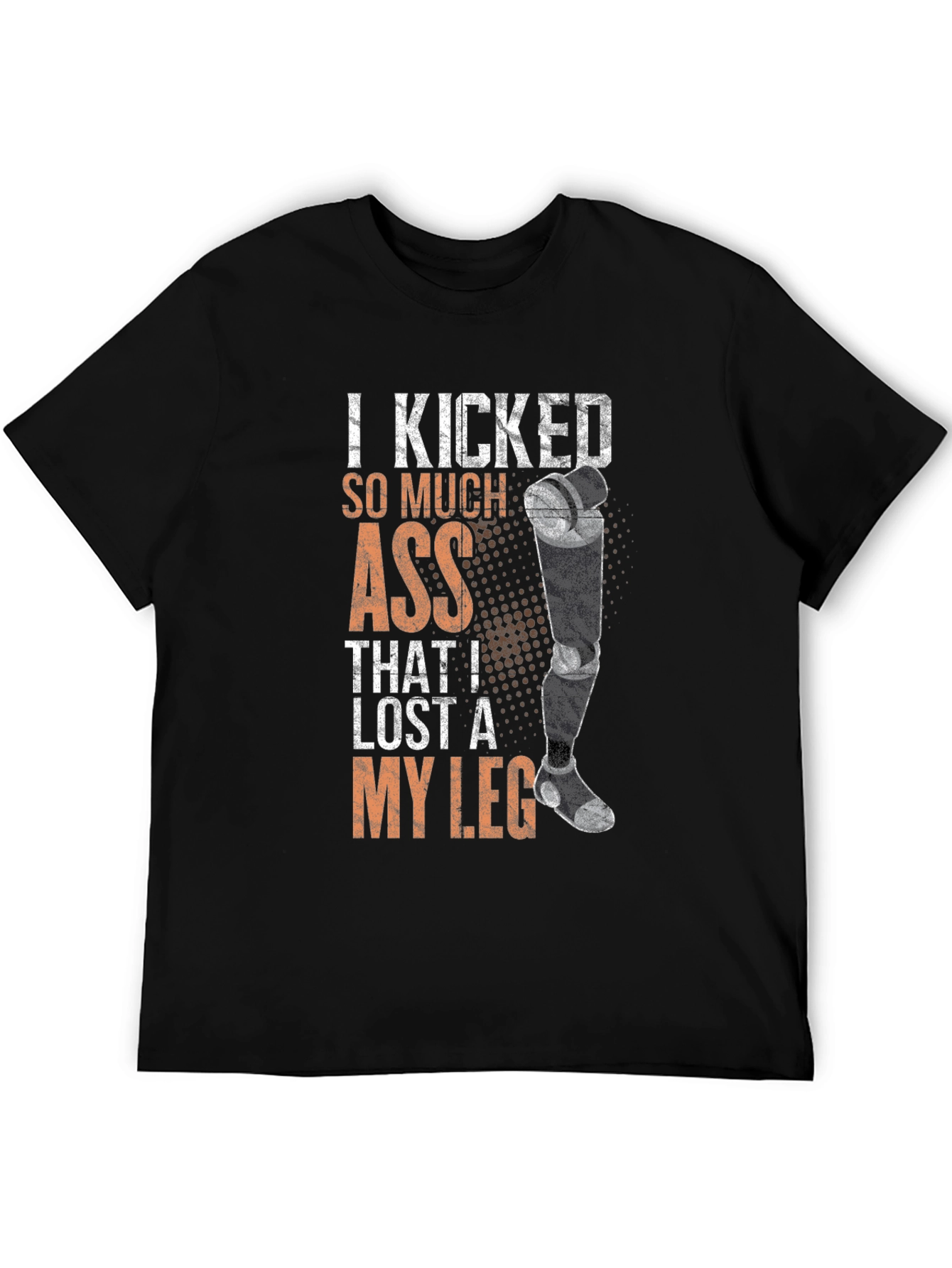 Black I Kicked So Much Ass I Lost A Leg T-Shirt view 5