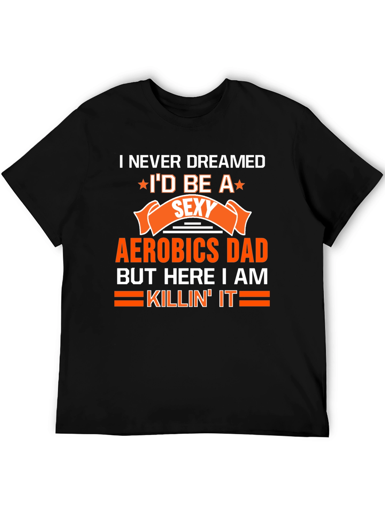 Black Funny Aerobics Dad T-Shirt - I Never Dreamed view 5