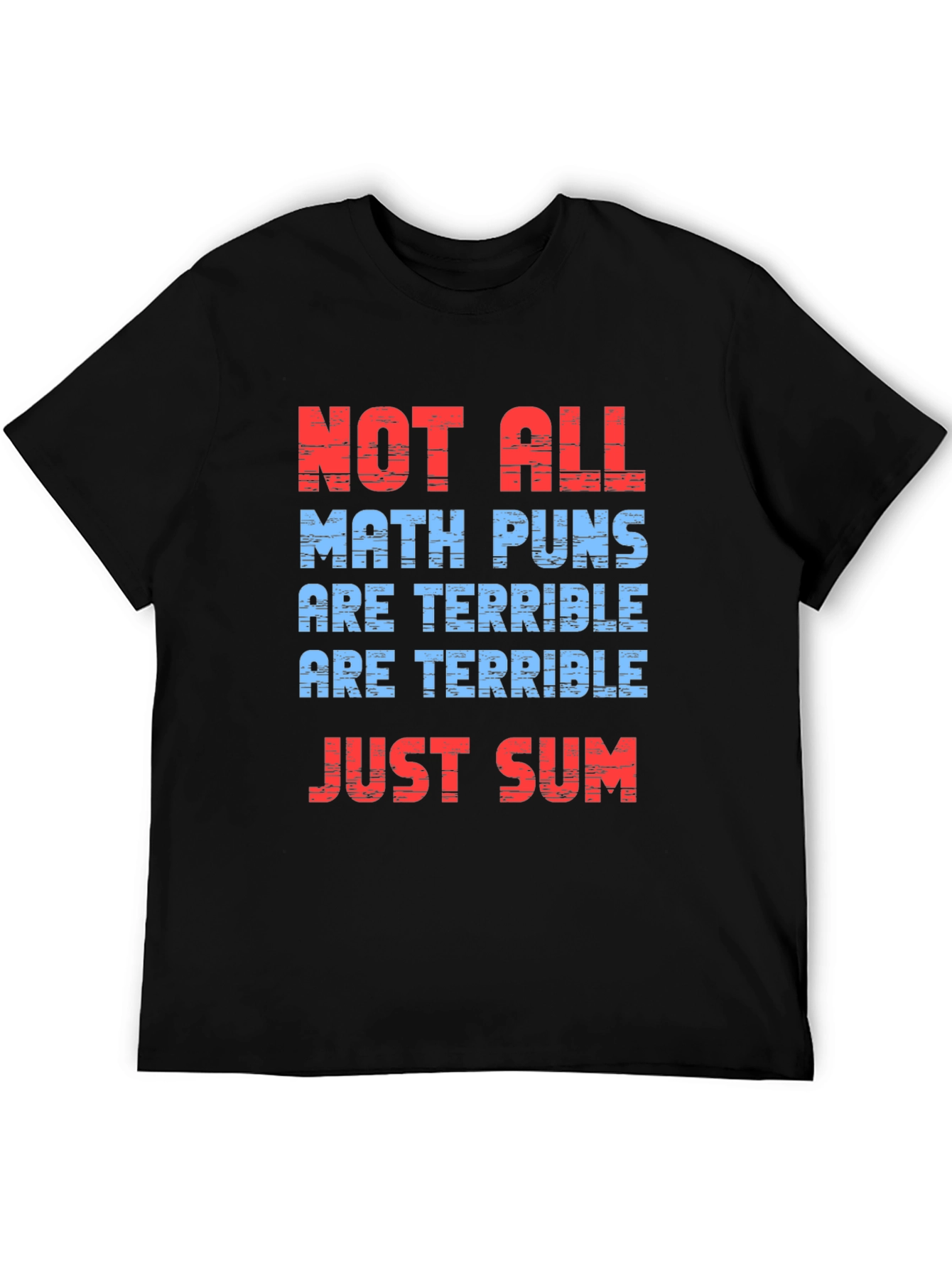 Black Math Puns T-Shirt -  Not All are Terrible, Just Sum! view 5