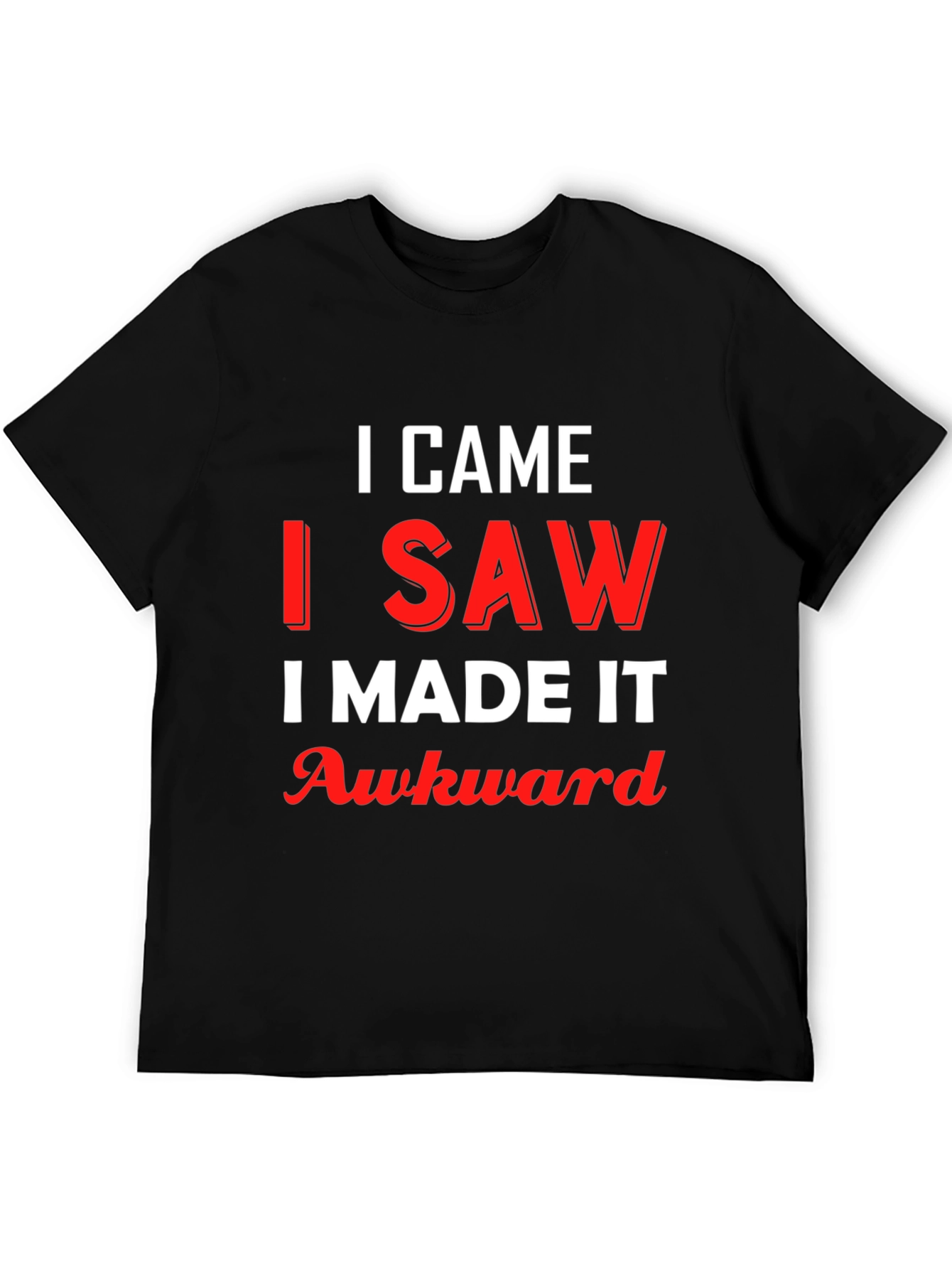 Black I Came I Saw I Made It Awkward Graphic Tee view 5