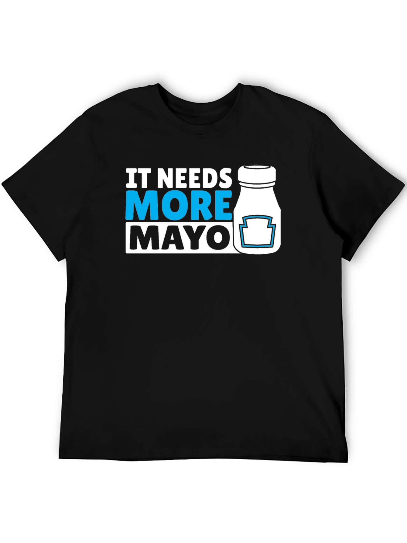 Black It Needs More Mayo T-Shirt - Funny Foodie Tee view 5