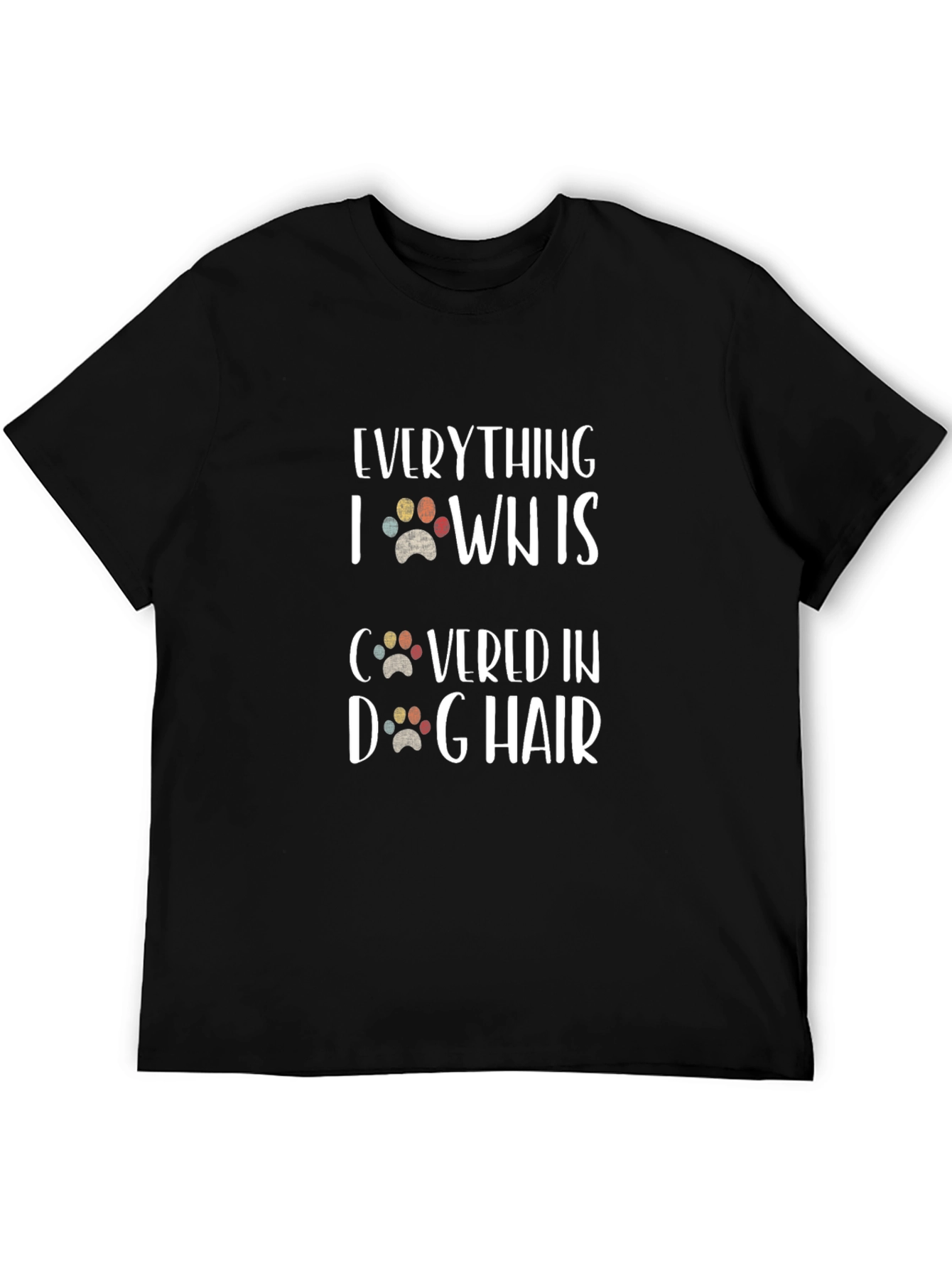 Black Dog Hair T-Shirt - Everything I Own Is Covered In Dog Hair Tee view 5