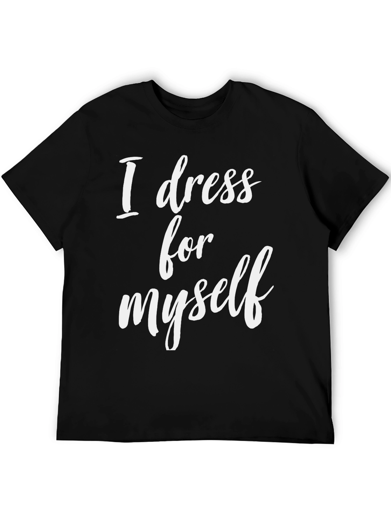 Black I Dress For Myself T-Shirt - Unique Statement Tee view 5