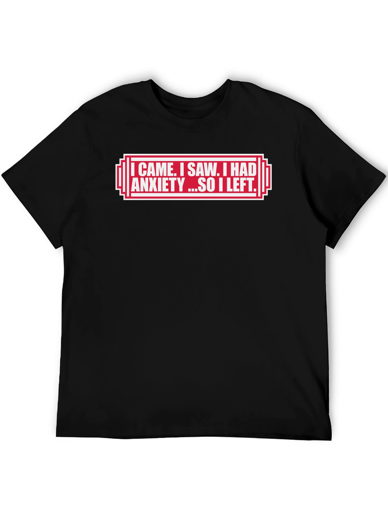 Black Anxiety Humor T-Shirt - I Came, I Saw, I Had Anxiety... view 5