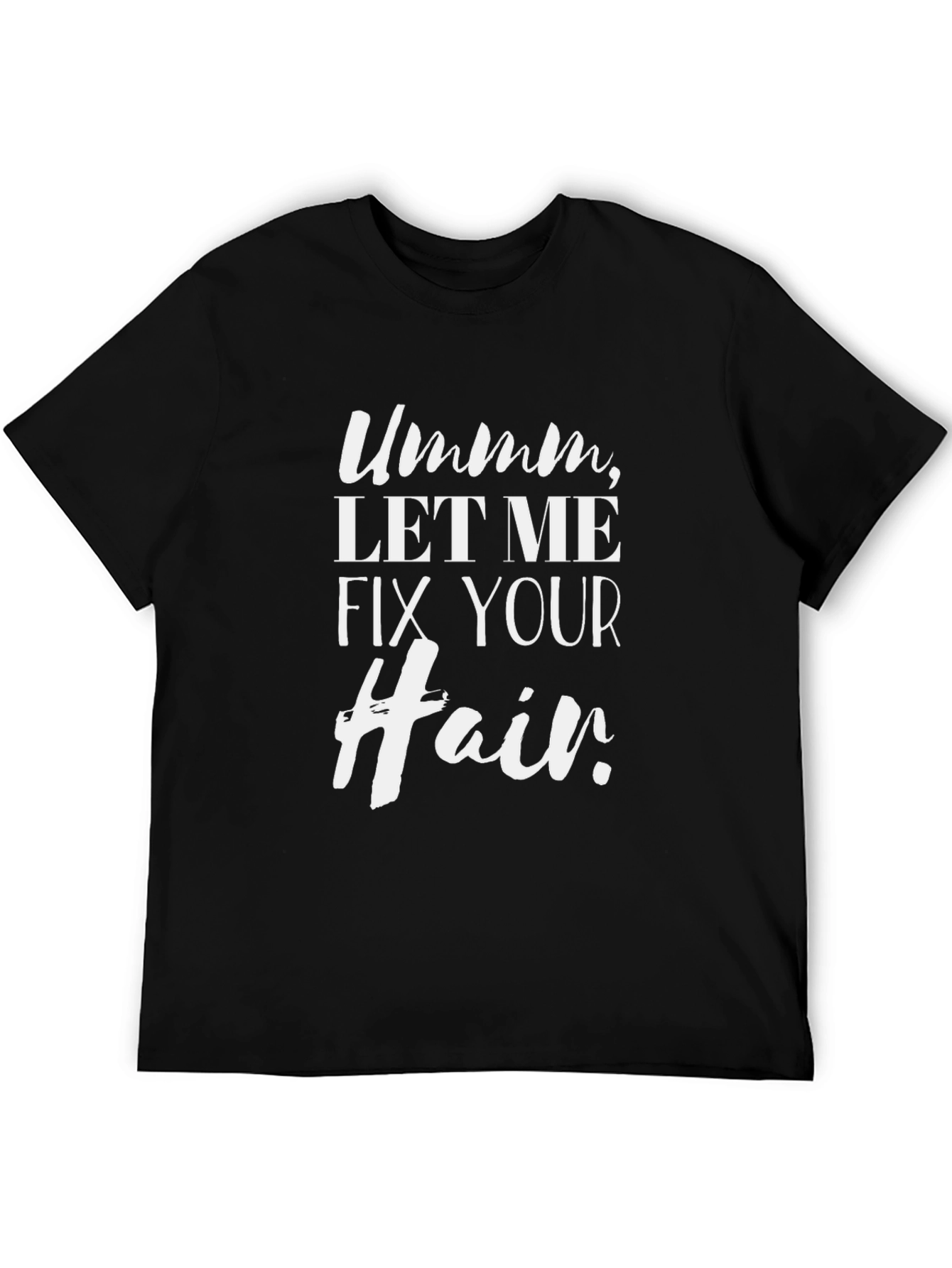 Black Ummm Let Me Fix Your Hair T-Shirt view 5