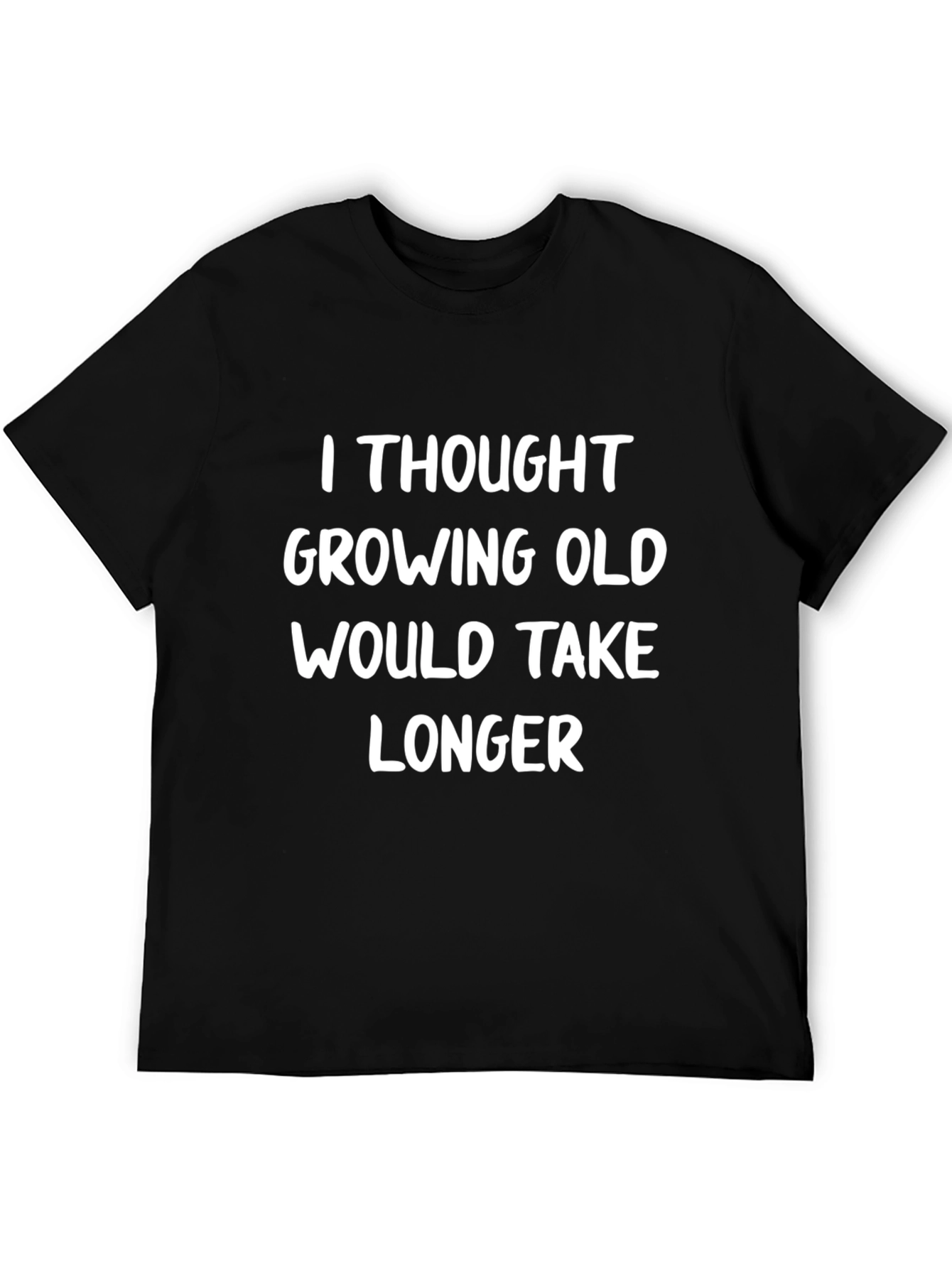 Black Funny Aging Slogan T-Shirt - I Thought Growing Old Would Take Longer view 5