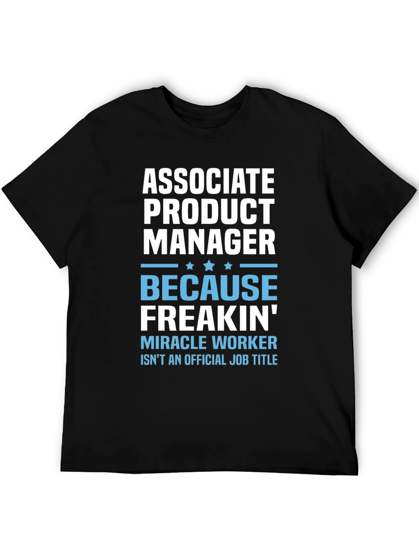 Black Associate Product Manager T-Shirt: Miracle Worker view 5