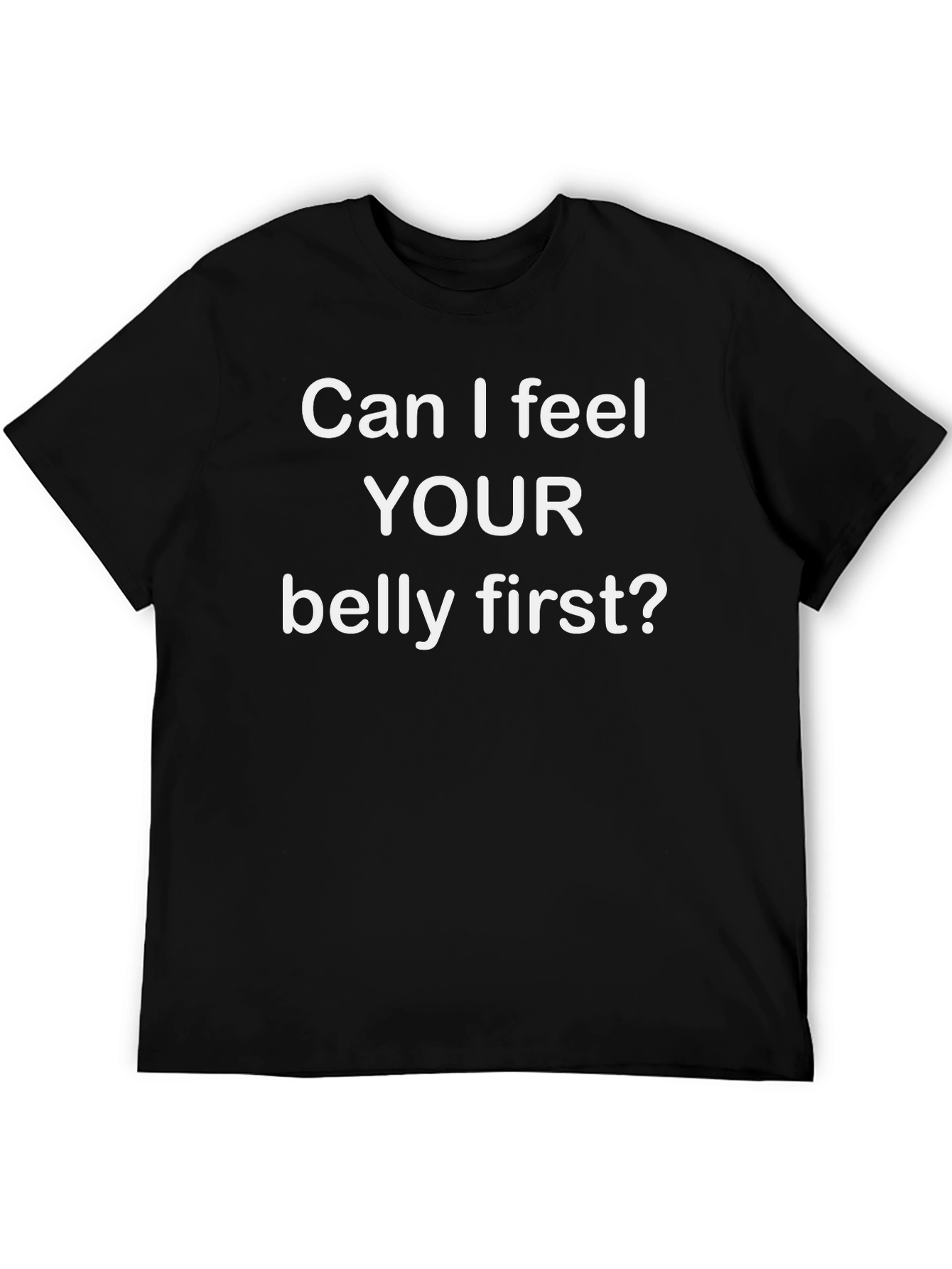 Black Funny Graphic T-Shirt - Can I Feel Your Belly First? view 5