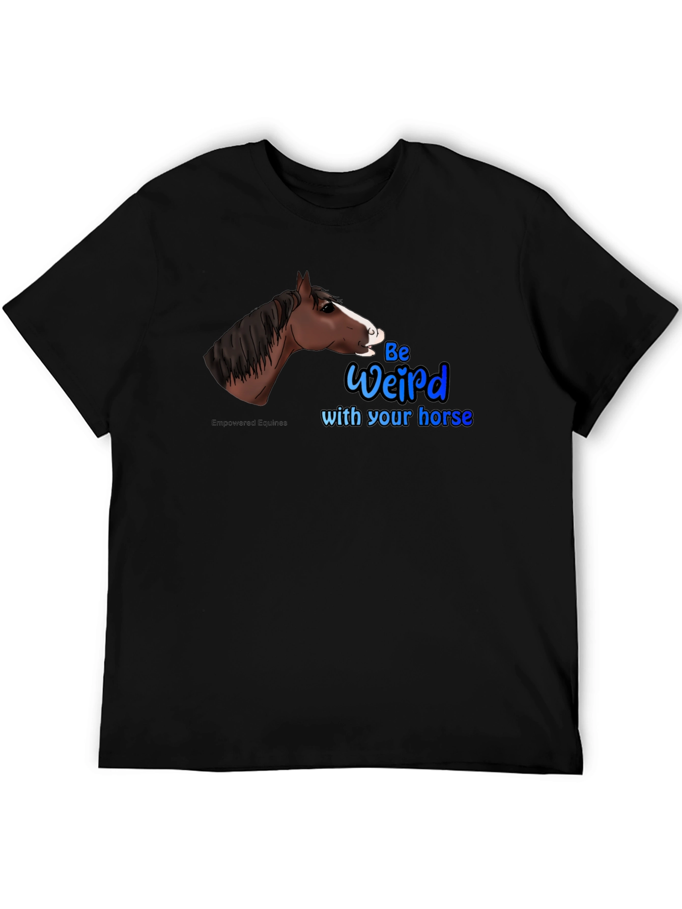 Be Weird with your horse T-Shirt - 5