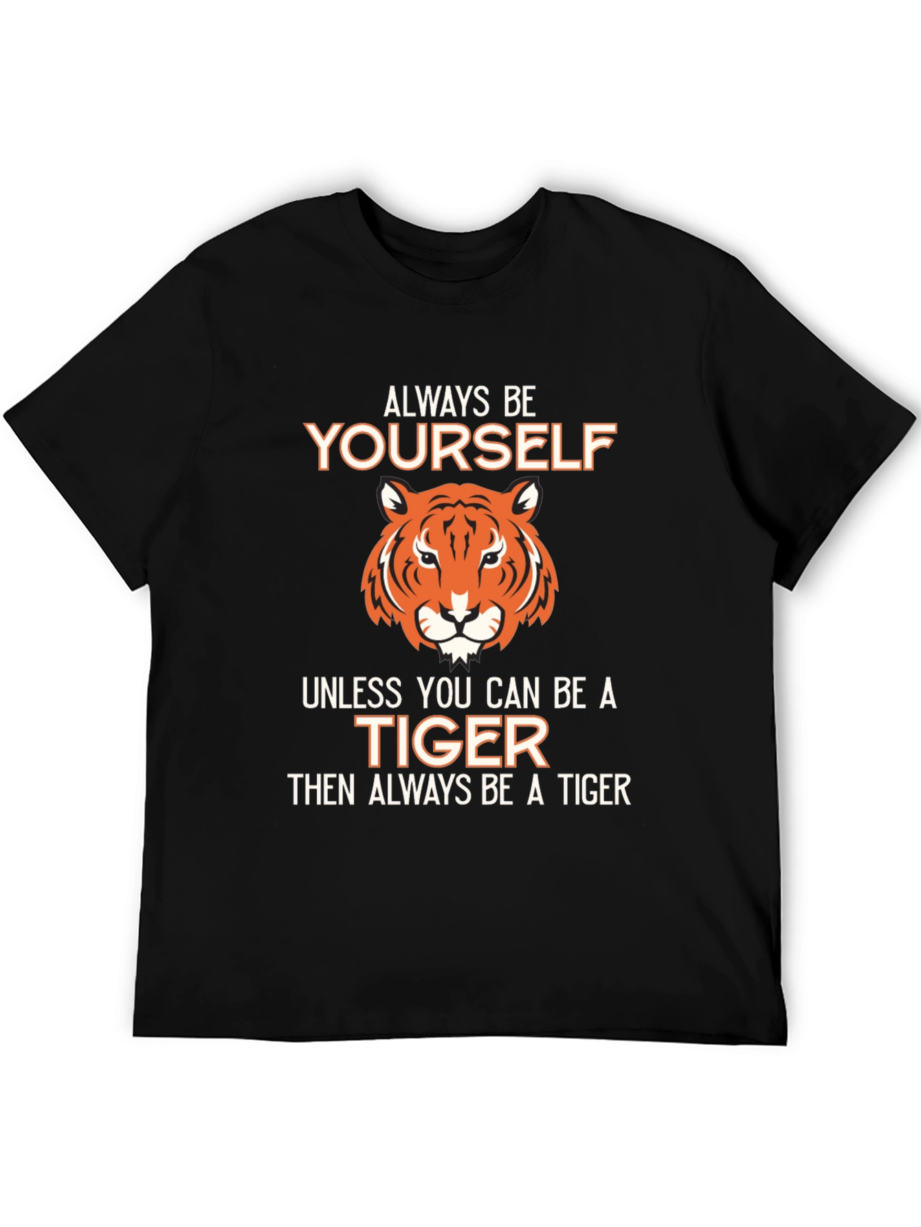 Black Be Yourself Unless You Can Be A Tiger T-Shirt view 5