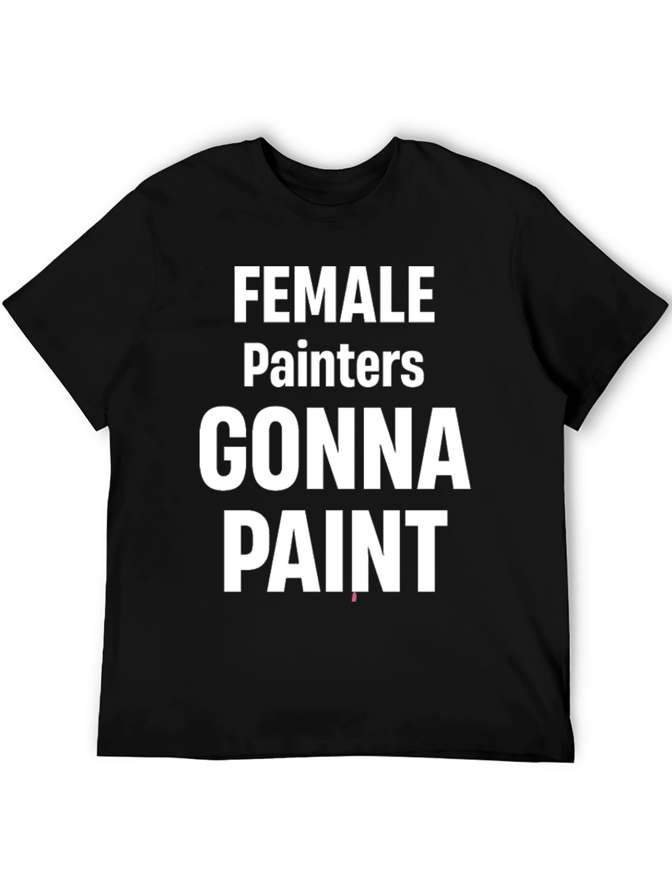 Black Female Painters Gonna Paint Black T-Shirt view 5