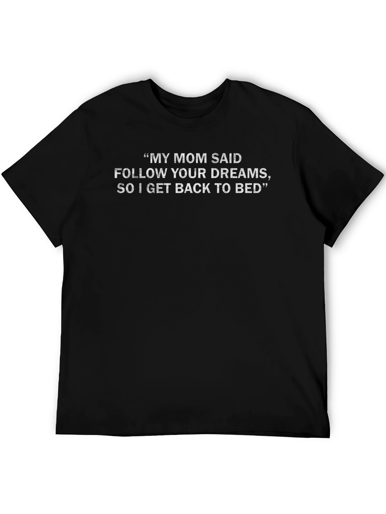 Black Funny "My Mom Said Dreams" Graphic T-Shirt view 5