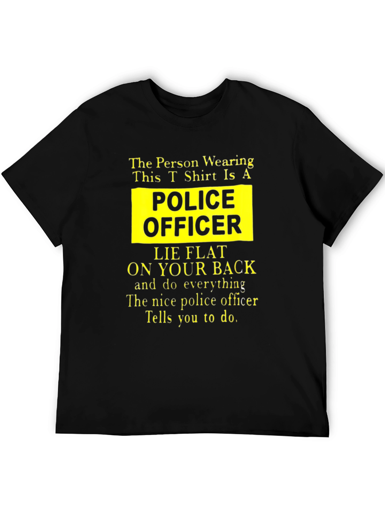 Black Funny Police Officer T-Shirt - Lie Flat On Your Back view 5