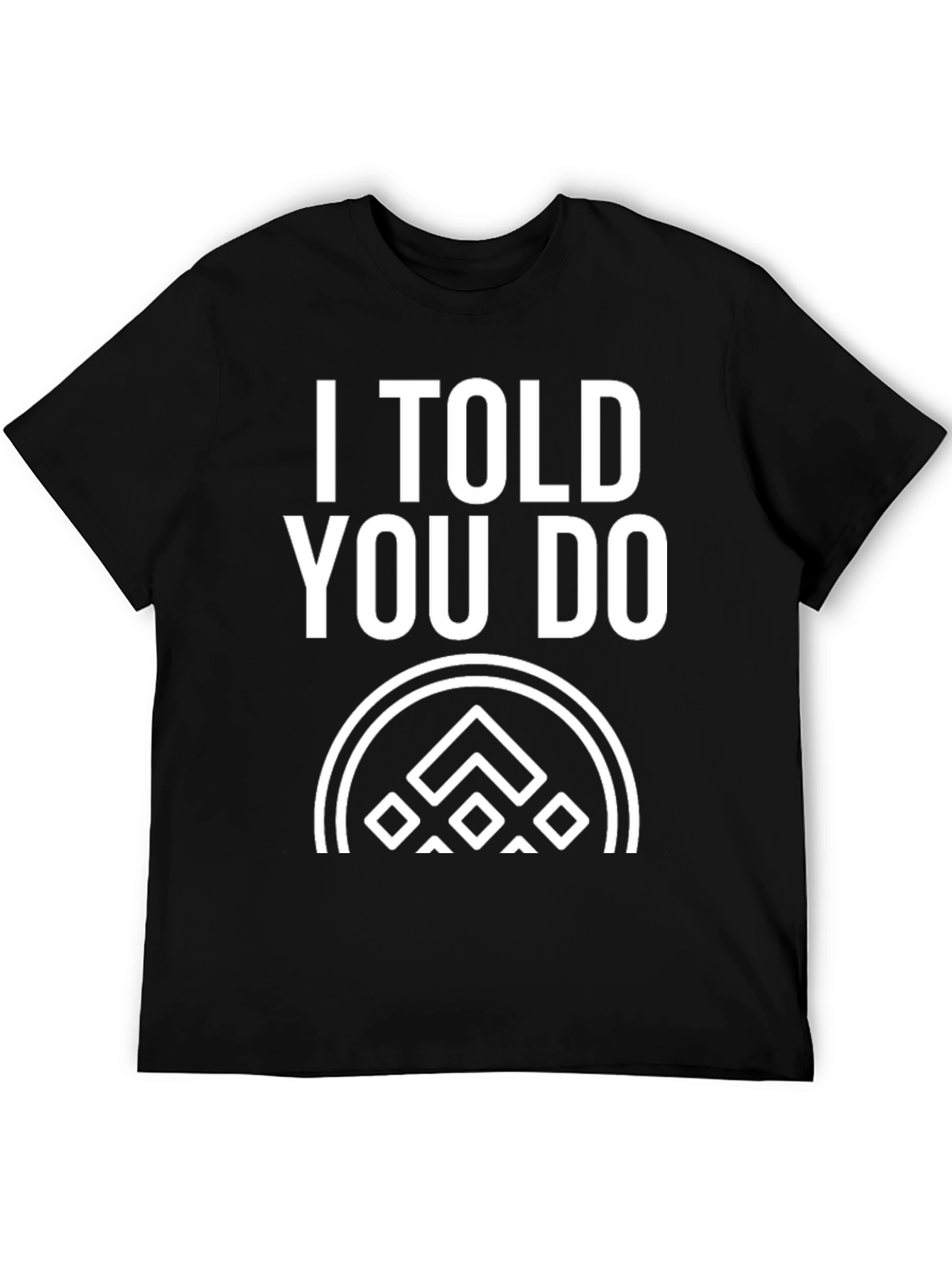 Black I Told You Do T-Shirt - Black Graphic Tee view 5