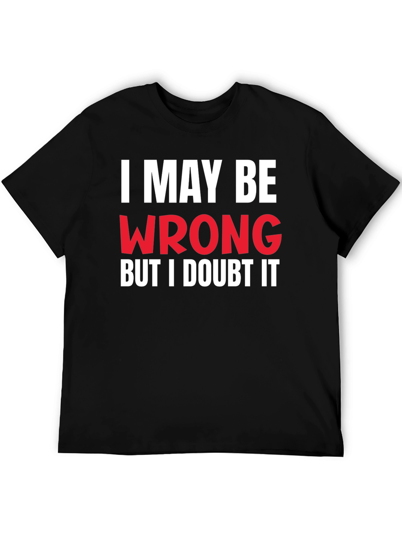 Black I May Be Wrong Graphic Tee - Sarcastic Humor T-Shirt view 5