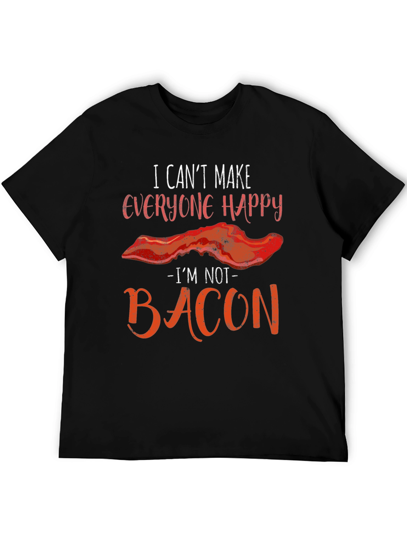 Funny Bacon Graphic T-Shirt - I Can't Make Everyone Happy - 5